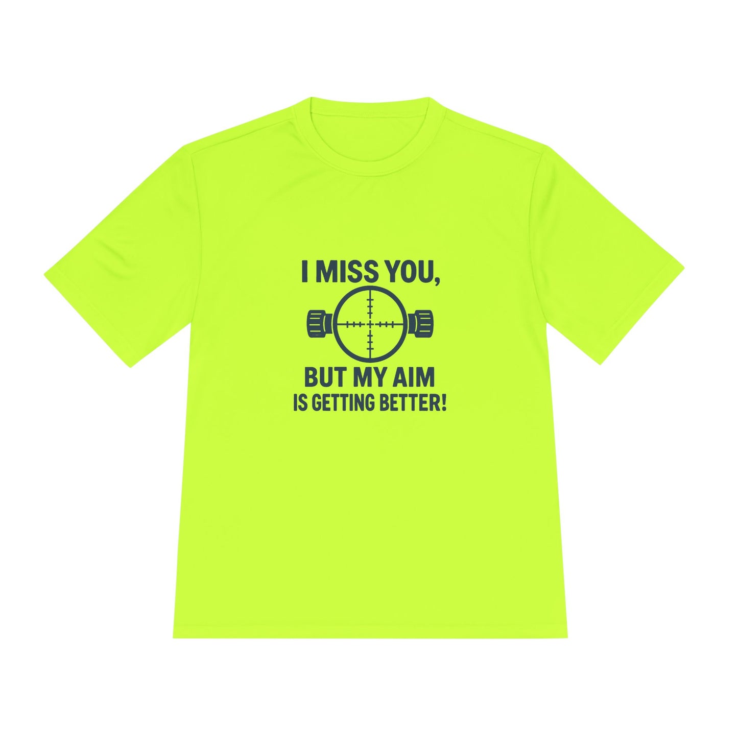 Funny Unisex Moisture Wicking Tee - "I Miss You, But My Aim Is Getting Better!"