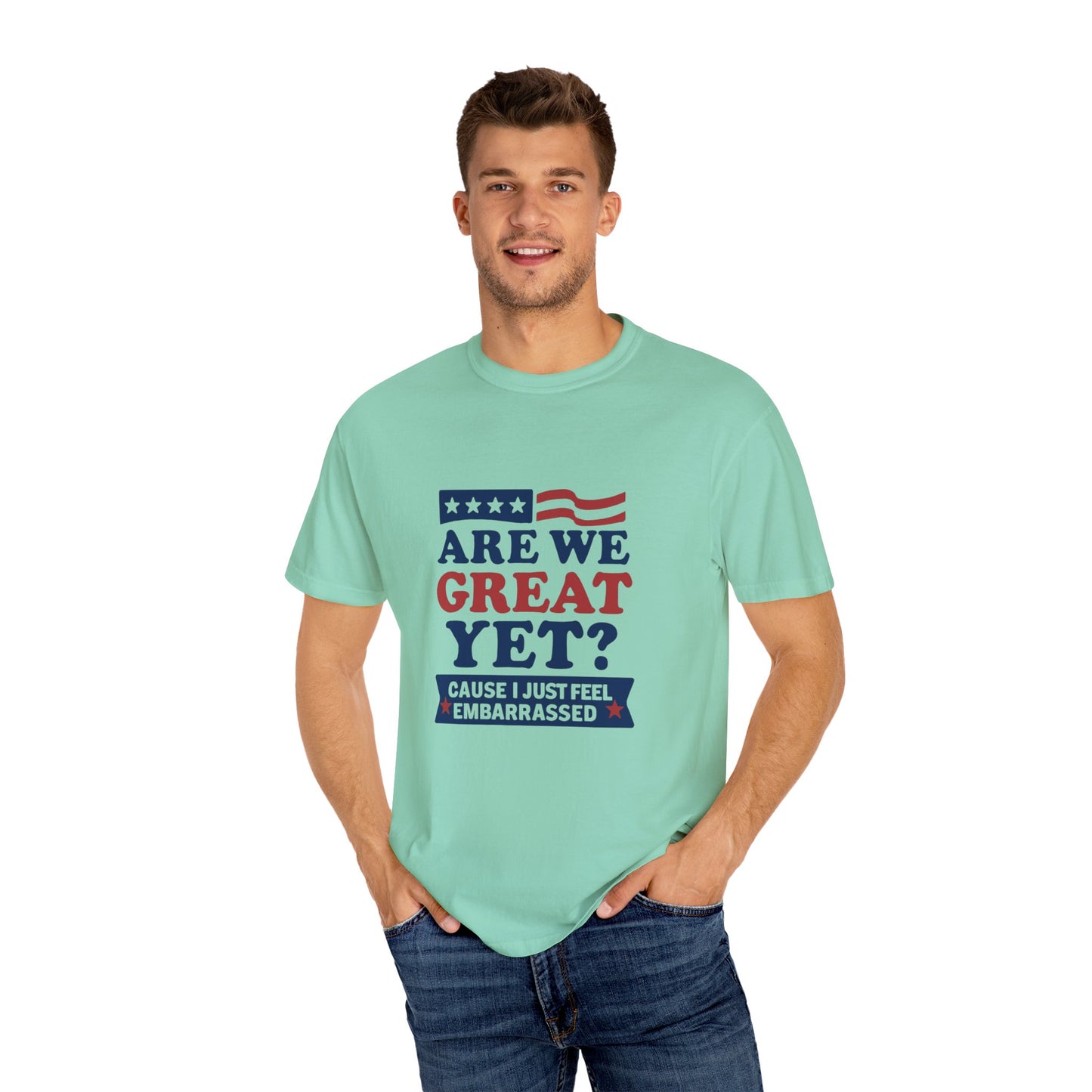 Are We Great Yet? Patriotic Humor T-shirt, Unisex Garment-Dyed Tee