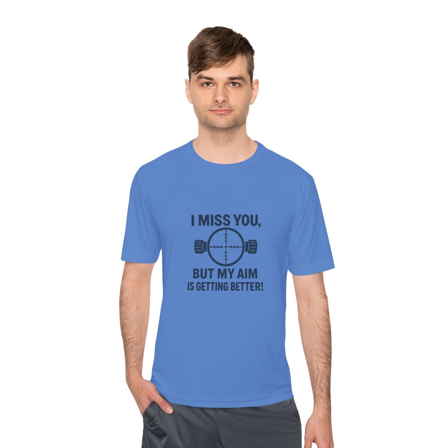 Funny Unisex Moisture Wicking Tee - "I Miss You, But My Aim Is Getting Better!"