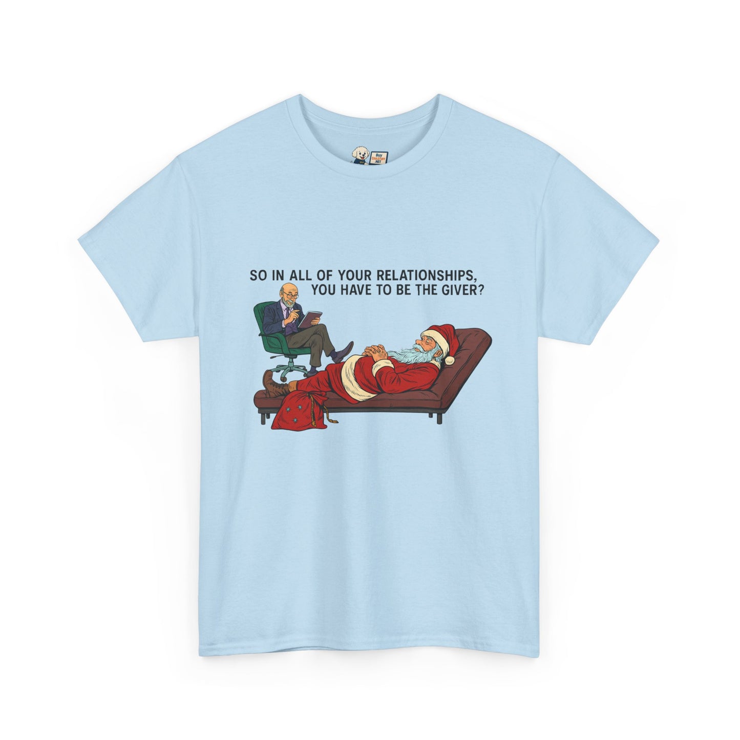 Mental Health "Santa Therapy" Unisex Heavy Cotton Tee - "So in All of Your Relationships, You Have to Be the Giver?"