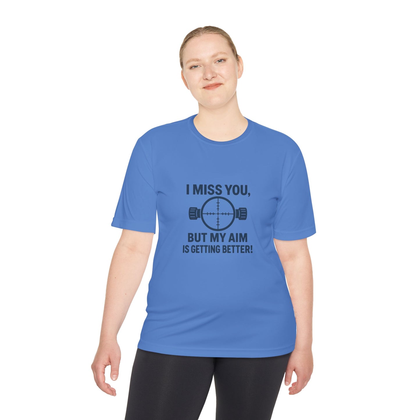 Funny Unisex Moisture Wicking Tee - "I Miss You, But My Aim Is Getting Better!"