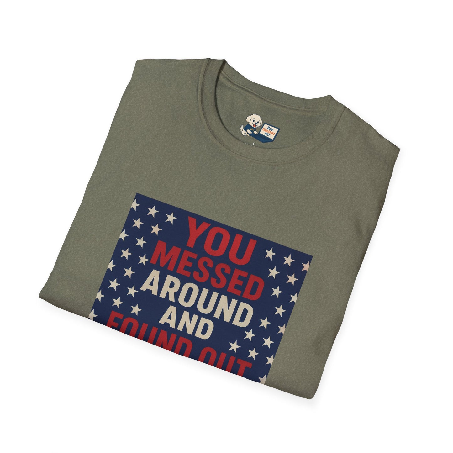 "You Messed Around And Found Out" Social Commentary T-Shirt - Unisex