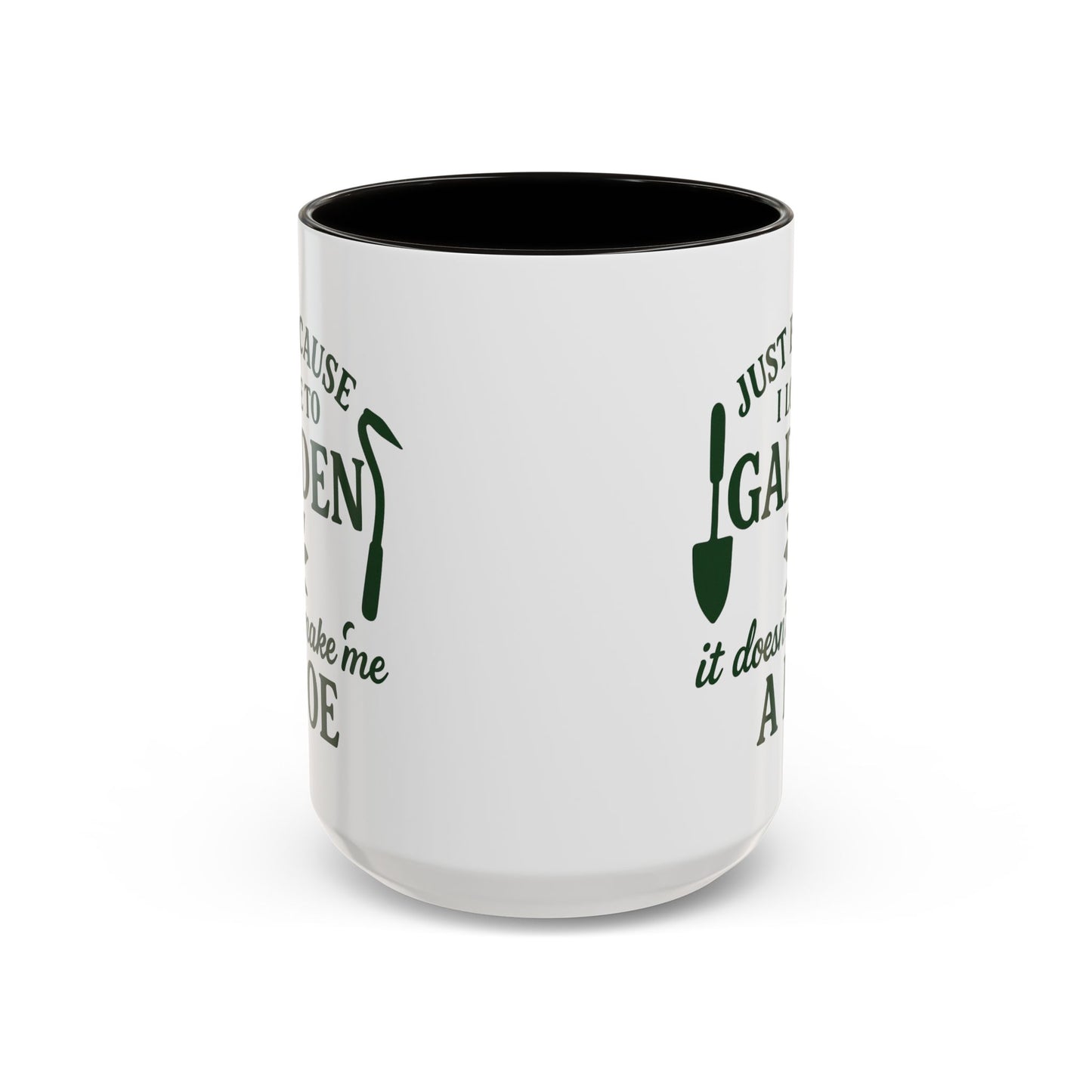 Funny Gardening Mug - Just Because I Love to Garden It Doesn't Make Me a Hoe - Ideal Gift for Gardeners