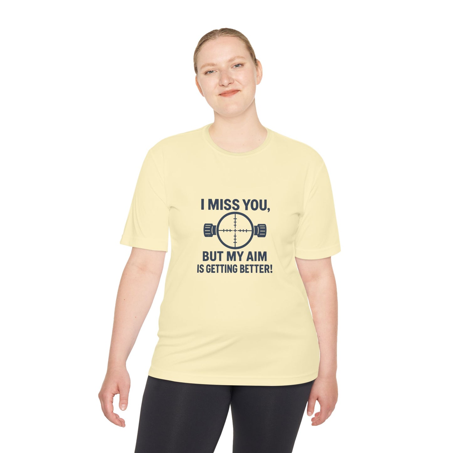 Funny Unisex Moisture Wicking Tee - "I Miss You, But My Aim Is Getting Better!"