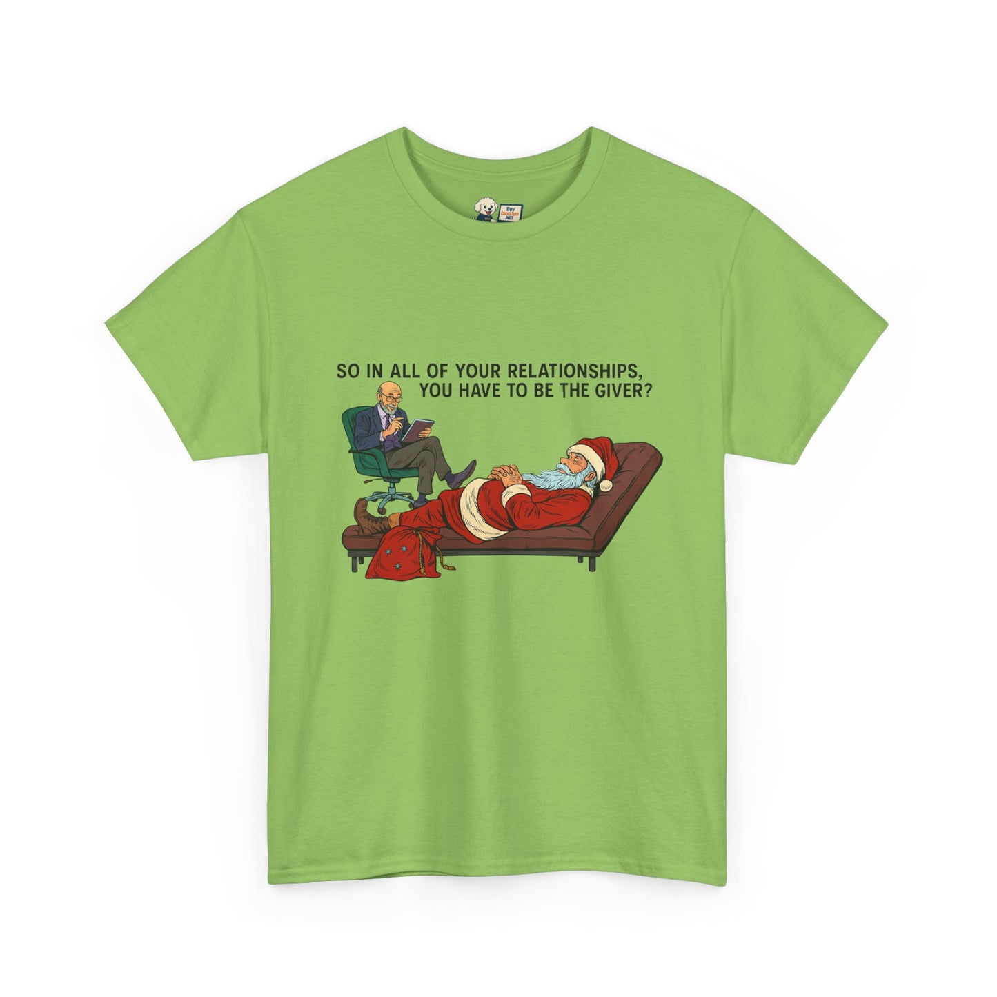 Mental Health "Santa Therapy" Unisex Heavy Cotton Tee - "So in All of Your Relationships, You Have to Be the Giver?"