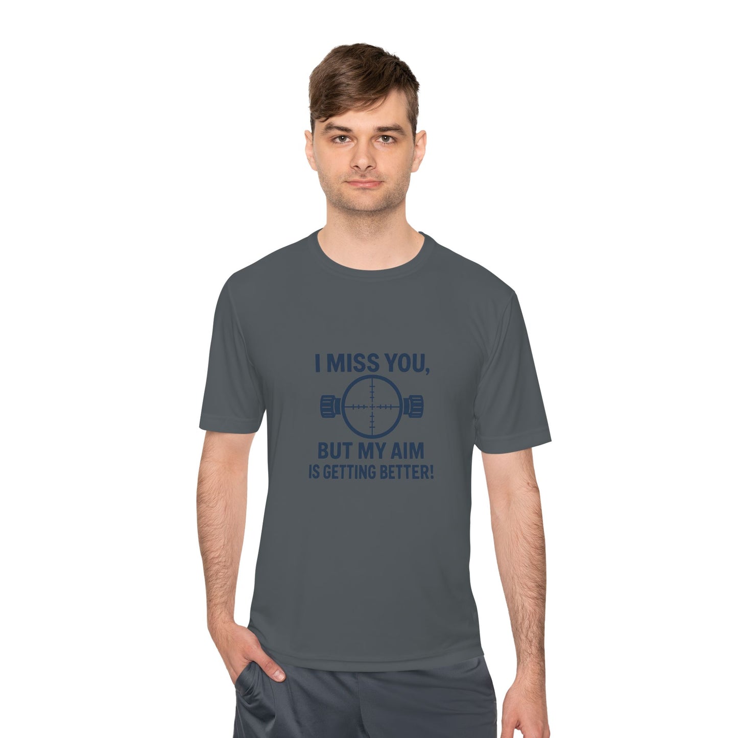 Funny Unisex Moisture Wicking Tee - "I Miss You, But My Aim Is Getting Better!"