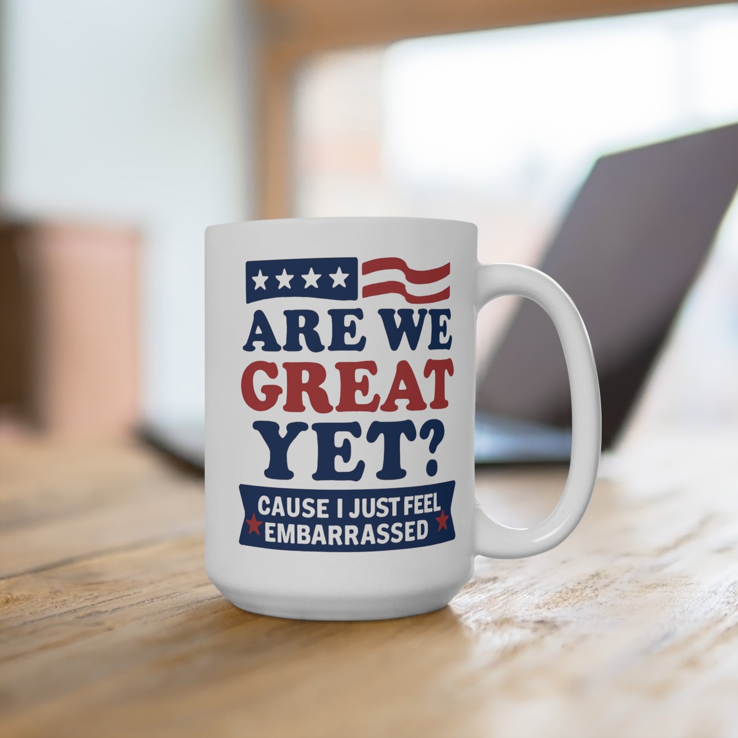 Are We Great Yet? - Humorous 15oz Coffee Mug