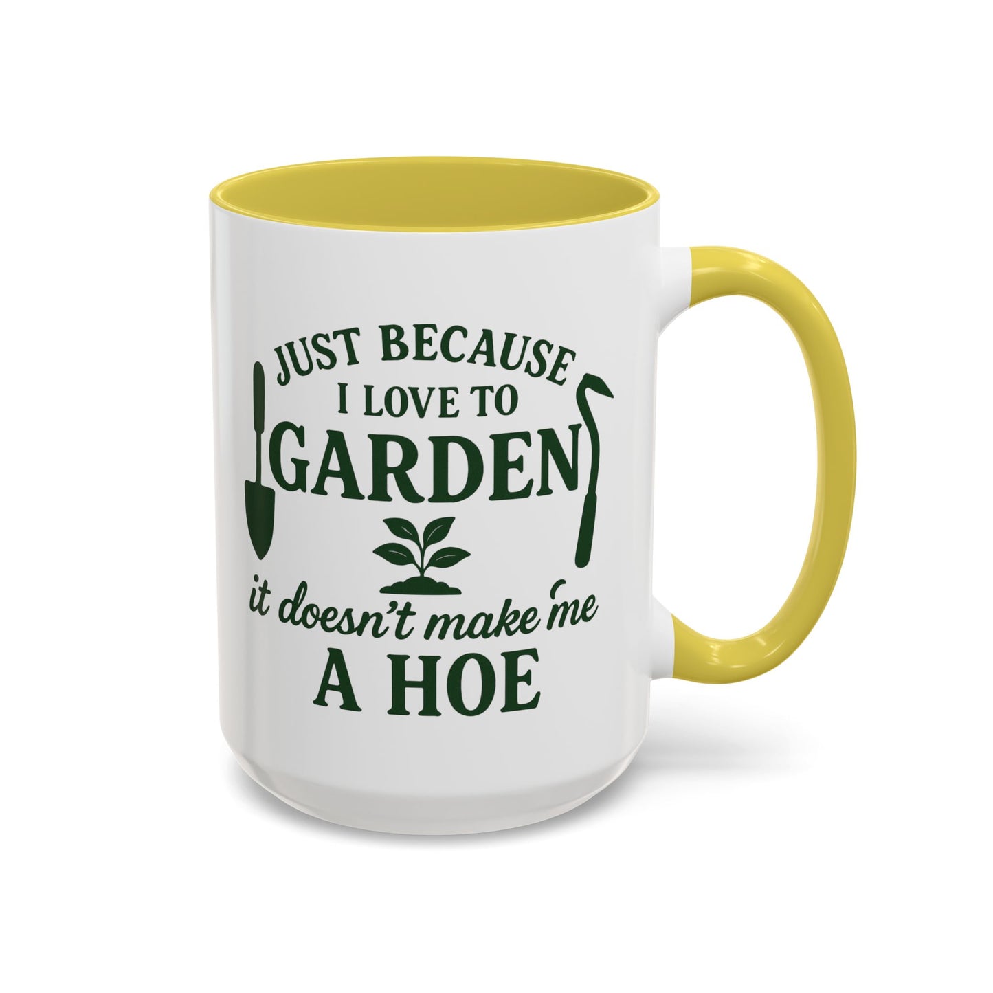 Funny Gardening Mug - Just Because I Love to Garden It Doesn't Make Me a Hoe - Ideal Gift for Gardeners