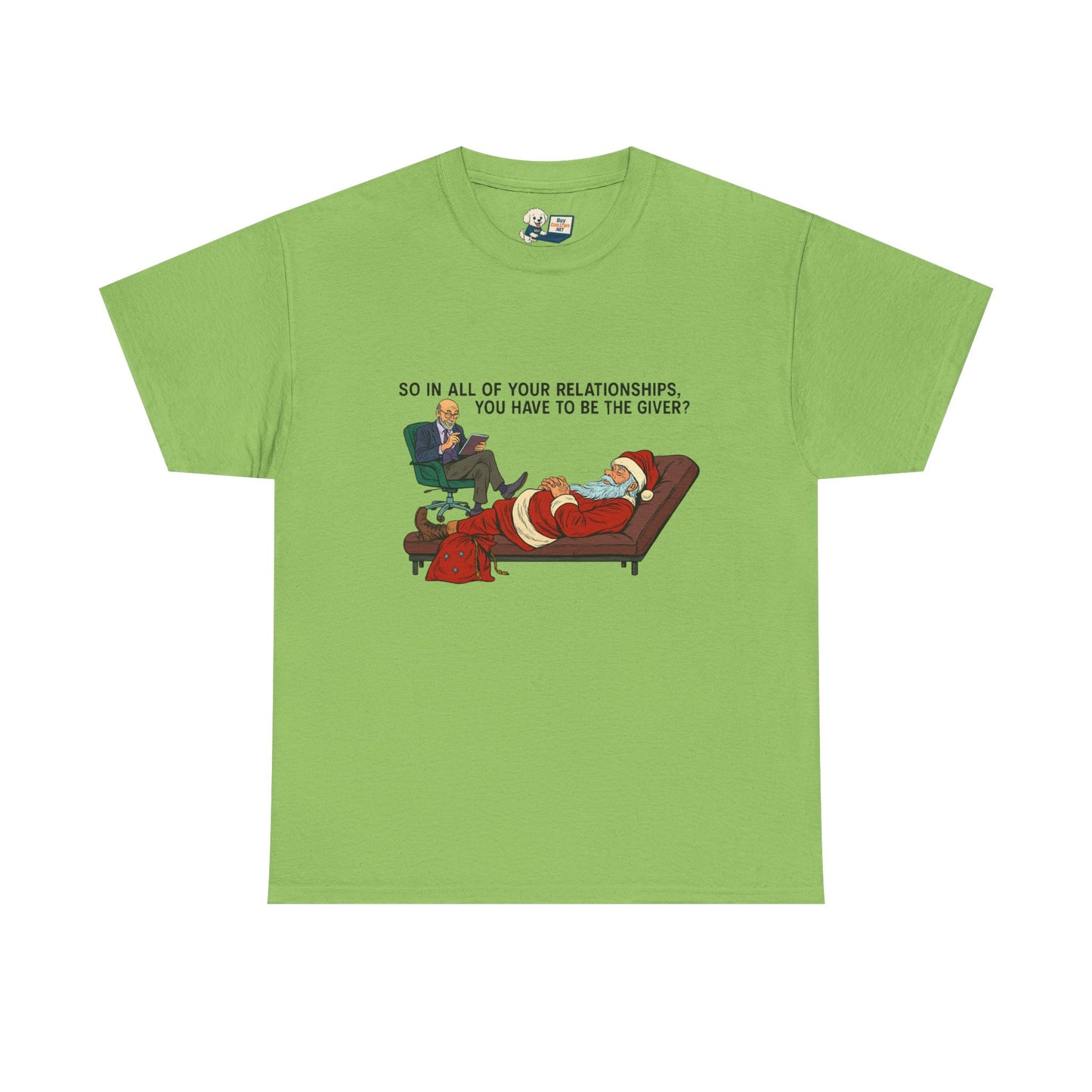 Mental Health "Santa Therapy" Unisex Heavy Cotton Tee - "So in All of Your Relationships, You Have to Be the Giver?"