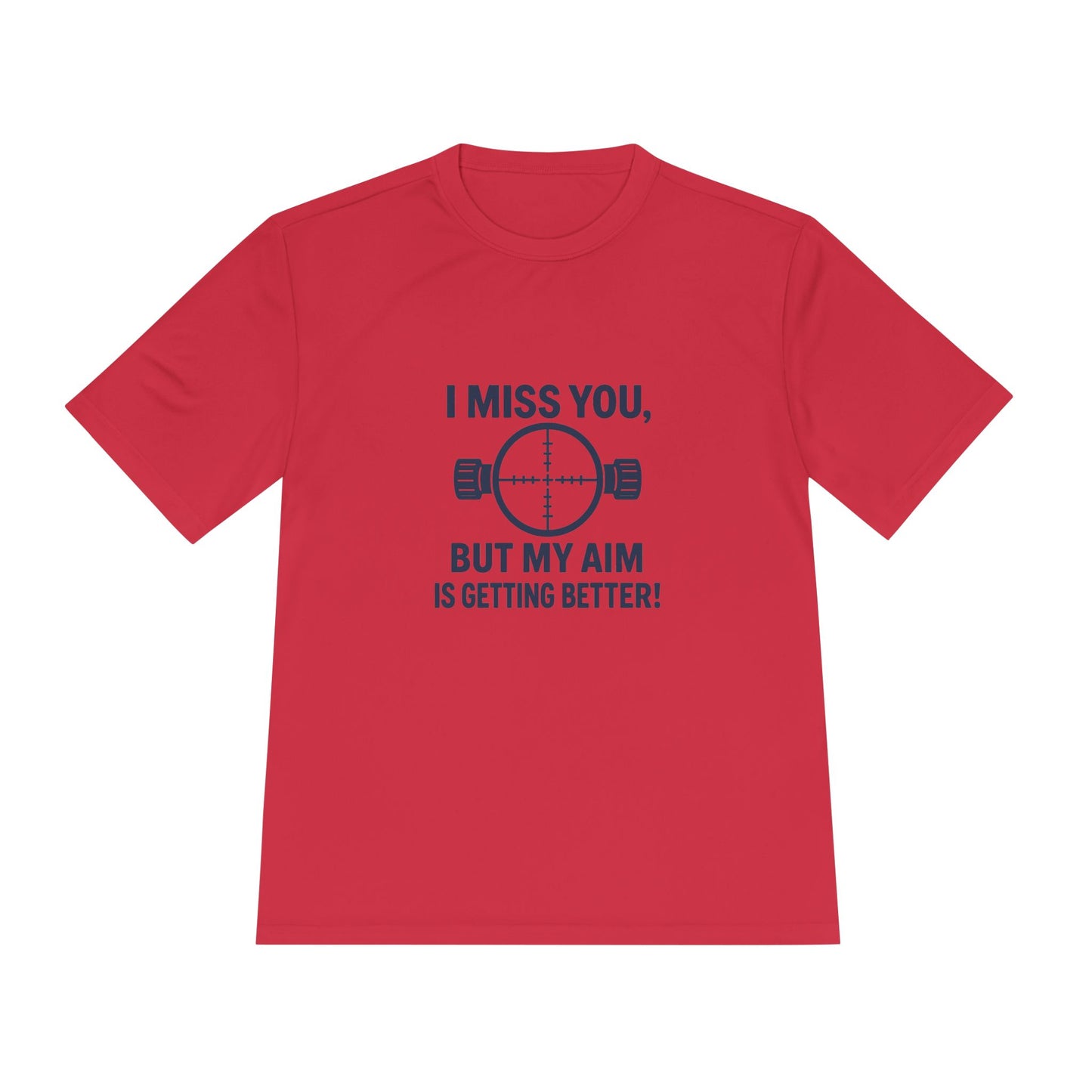 Funny Unisex Moisture Wicking Tee - "I Miss You, But My Aim Is Getting Better!"