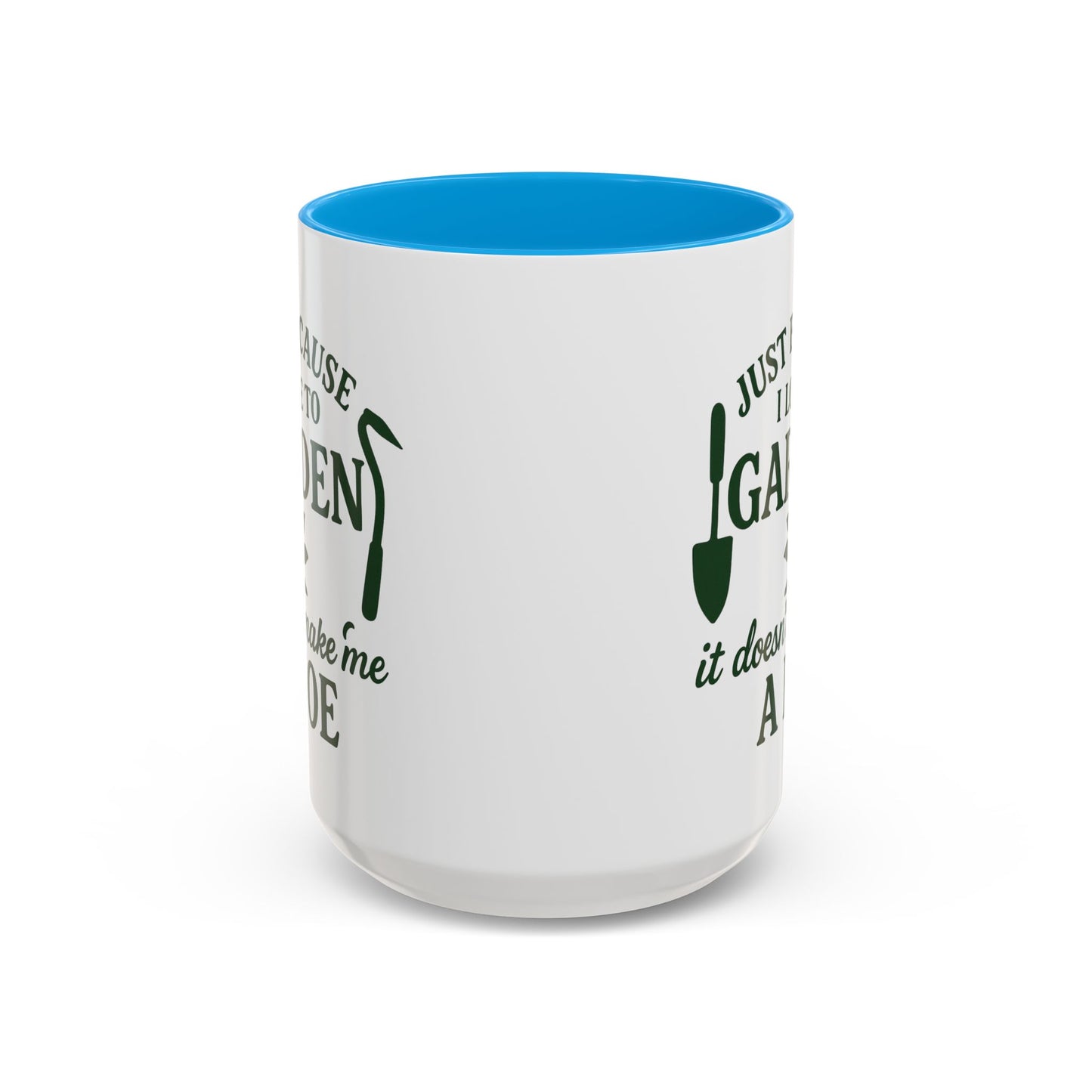 Funny Gardening Mug - Just Because I Love to Garden It Doesn't Make Me a Hoe - Ideal Gift for Gardeners