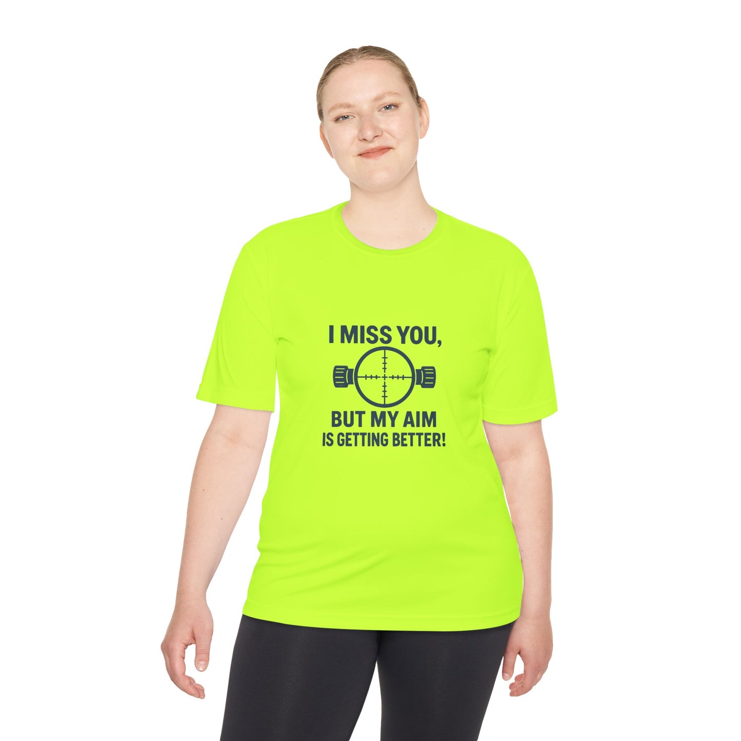 Funny Unisex Moisture Wicking Tee - "I Miss You, But My Aim Is Getting Better!"