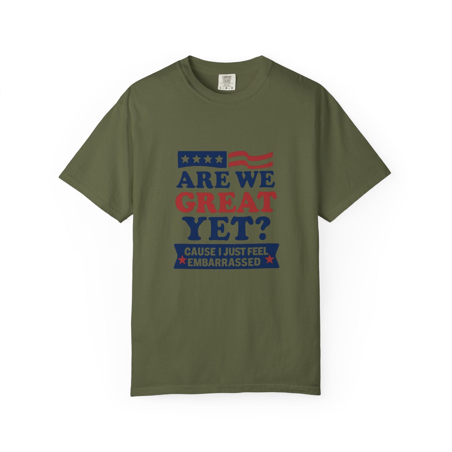 Are We Great Yet? Patriotic Humor T-shirt, Unisex Garment-Dyed Tee
