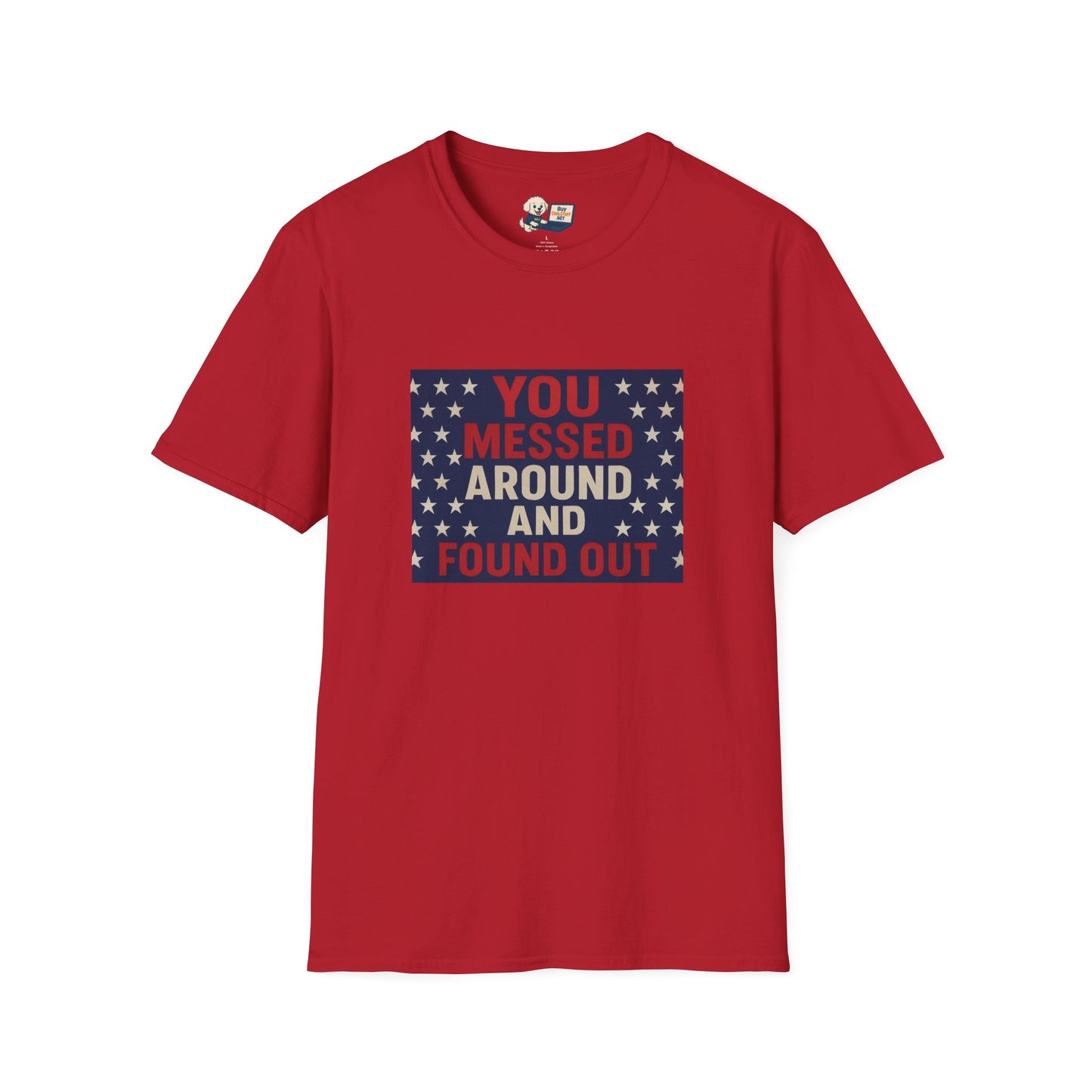 "You Messed Around And Found Out" Social Commentary T-Shirt - Unisex