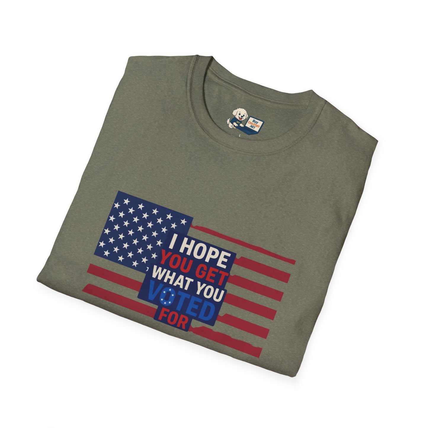 "I Hope You Got What You Voted For" Unisex Softstyle T-Shirt - Social Commentary