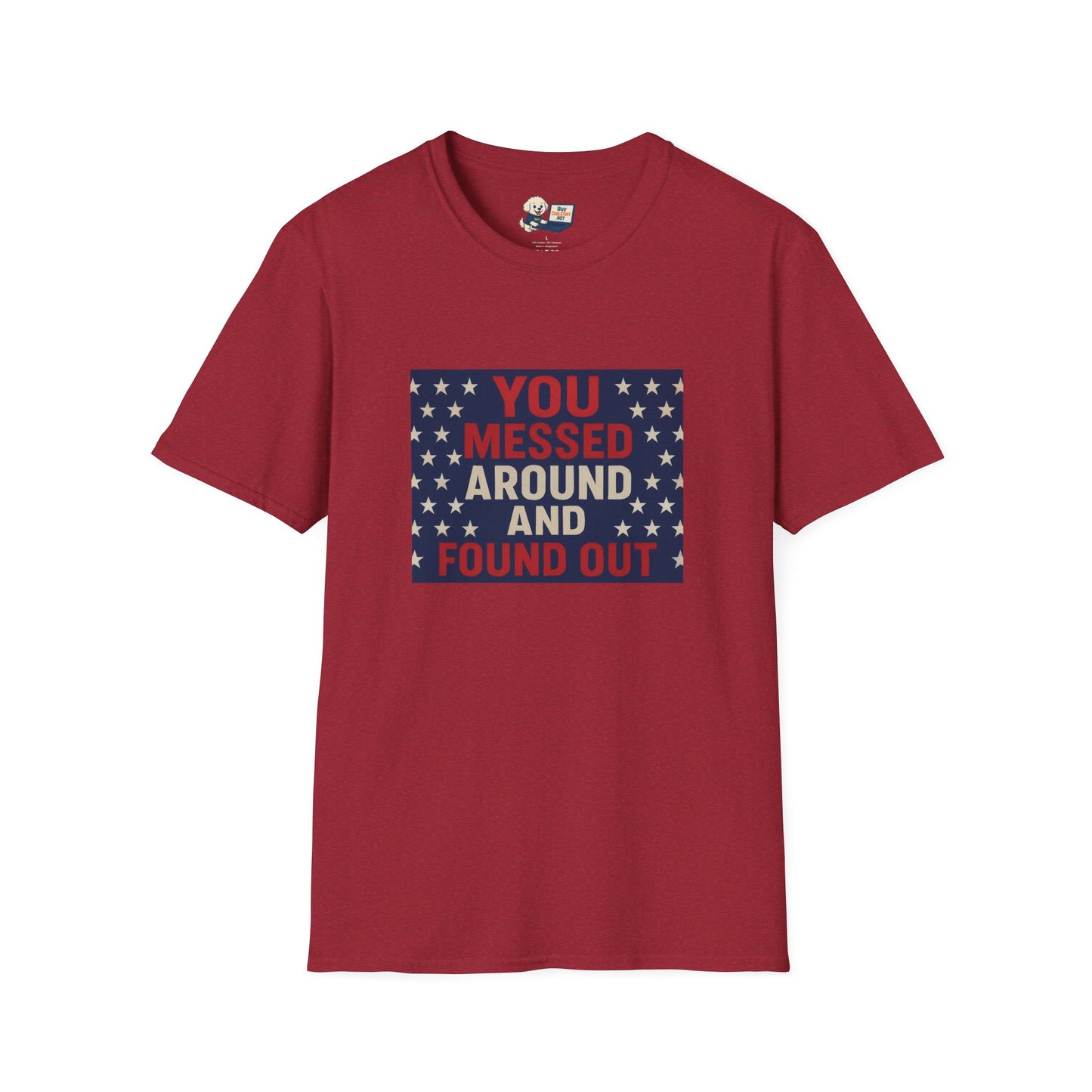 "You Messed Around And Found Out" Social Commentary T-Shirt - Unisex