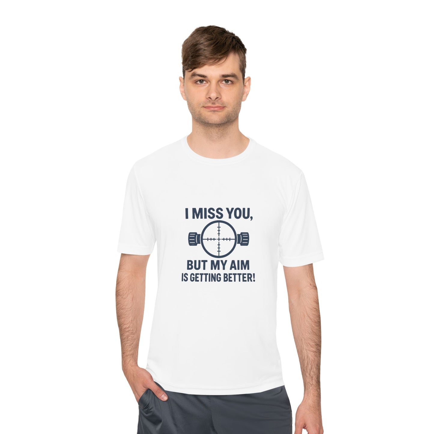 Funny Unisex Moisture Wicking Tee - "I Miss You, But My Aim Is Getting Better!"