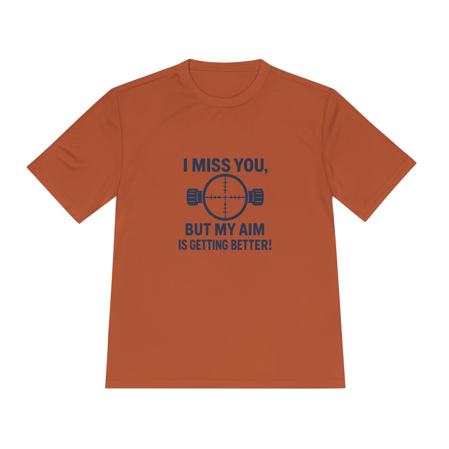 Funny Unisex Moisture Wicking Tee - "I Miss You, But My Aim Is Getting Better!"