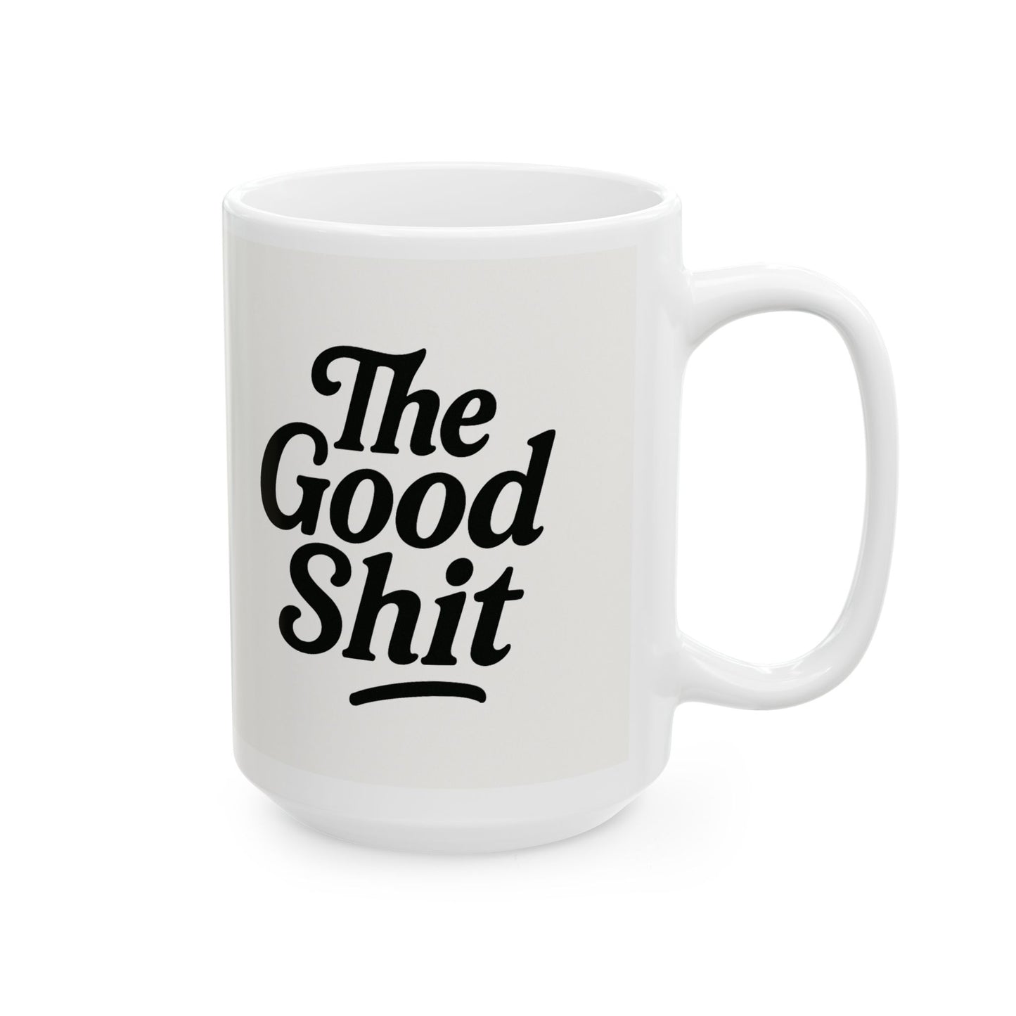 The Good Shit - Ceramic Mug, (15oz)