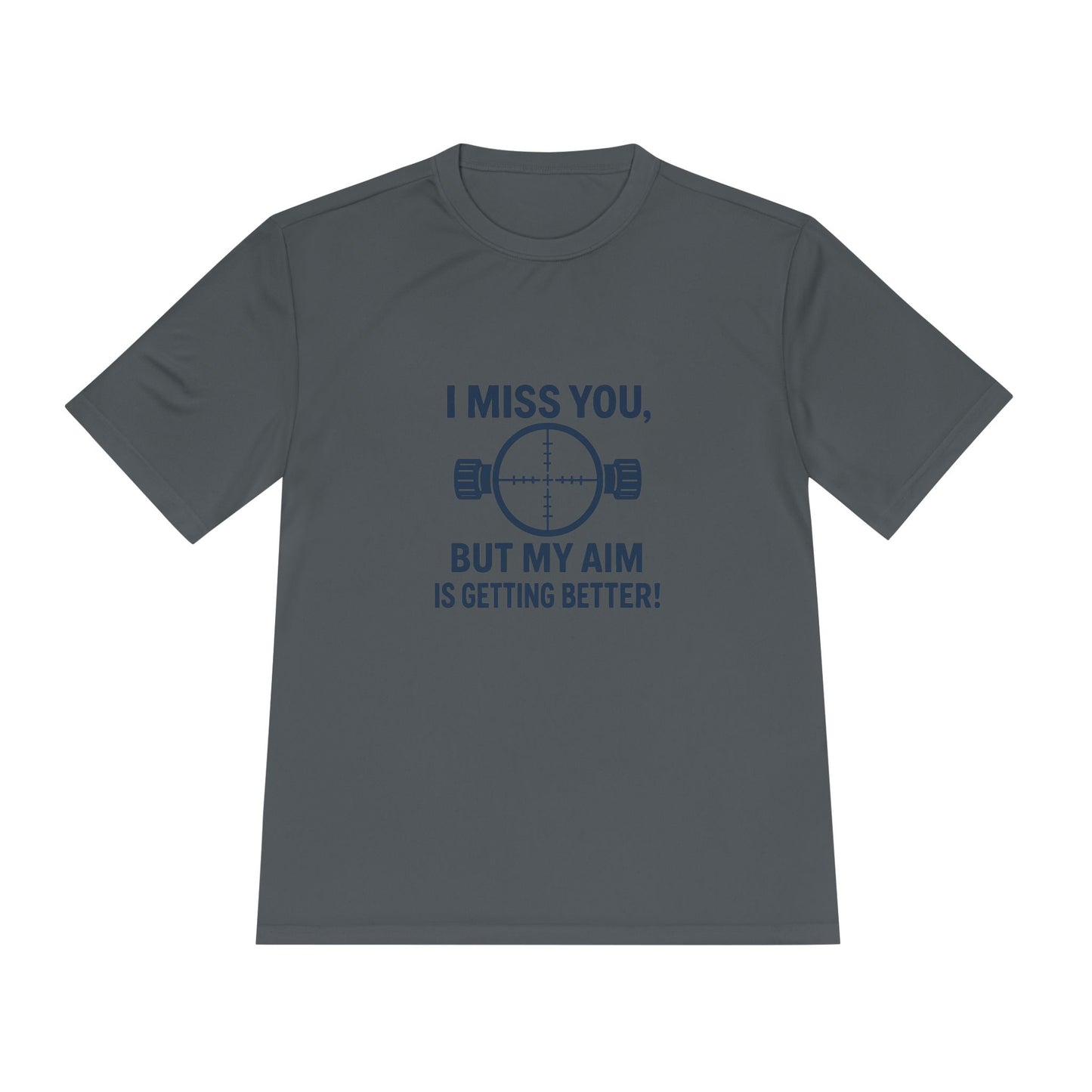 Funny Unisex Moisture Wicking Tee - "I Miss You, But My Aim Is Getting Better!"