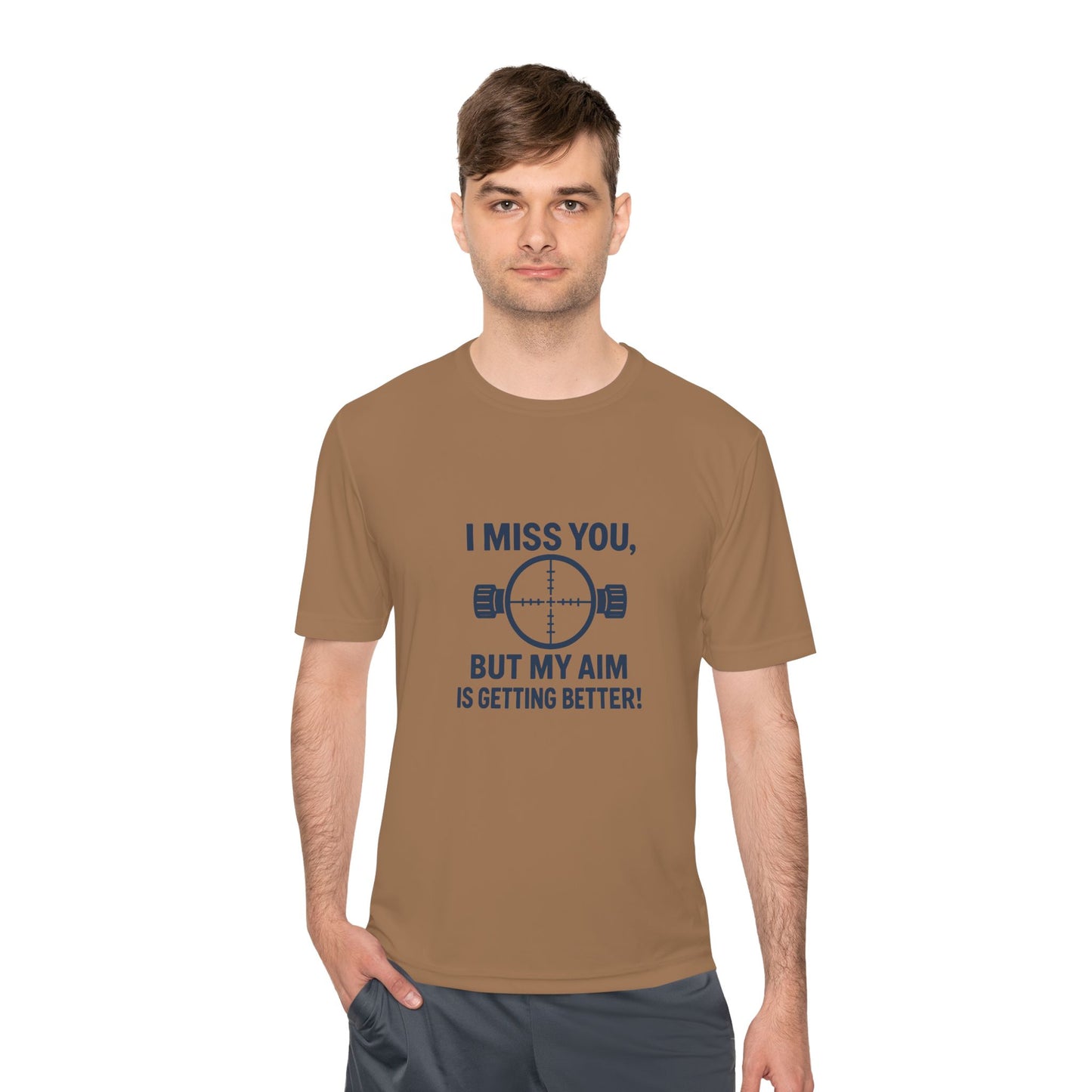 Funny Unisex Moisture Wicking Tee - "I Miss You, But My Aim Is Getting Better!"