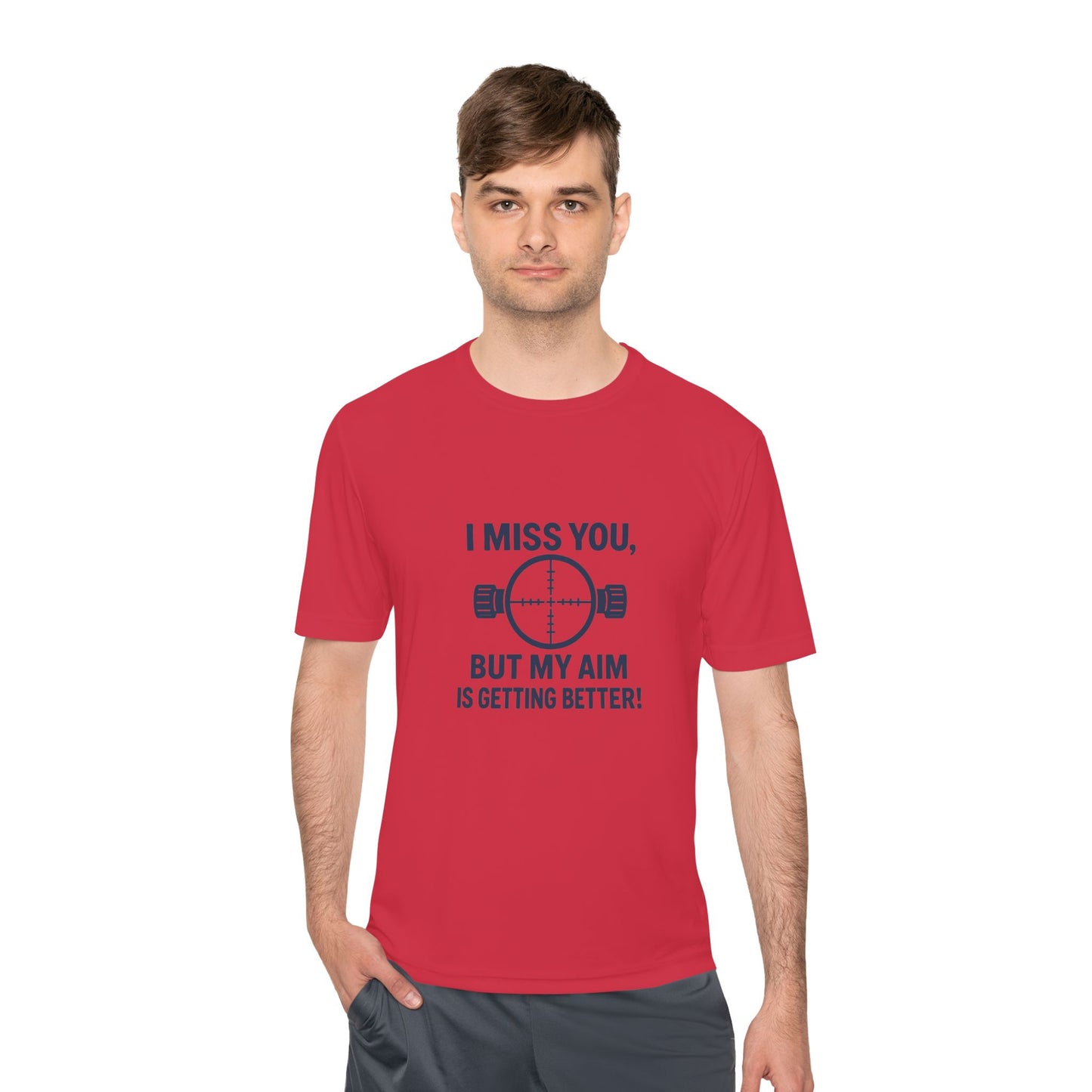 Funny Unisex Moisture Wicking Tee - "I Miss You, But My Aim Is Getting Better!"
