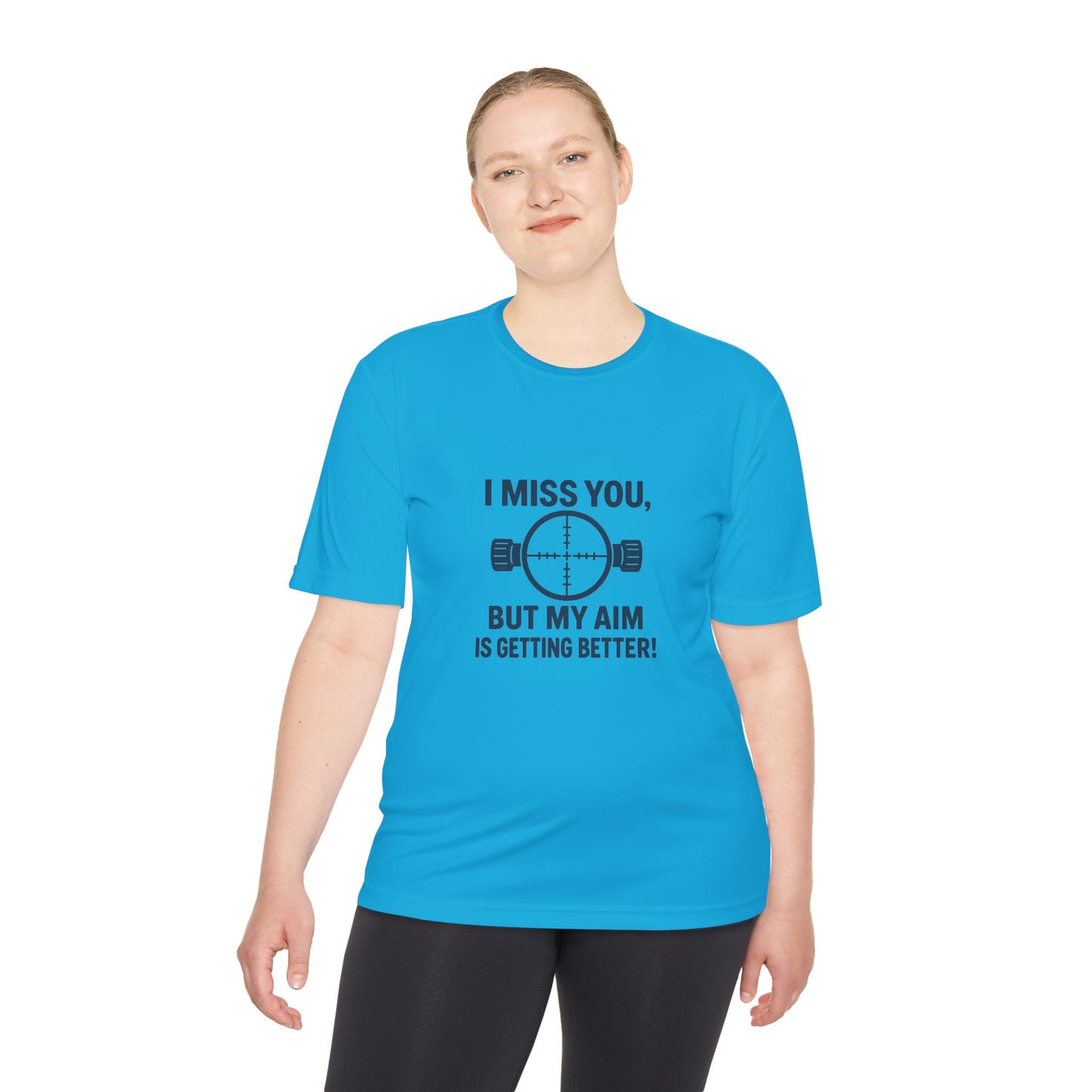 Funny Unisex Moisture Wicking Tee - "I Miss You, But My Aim Is Getting Better!"
