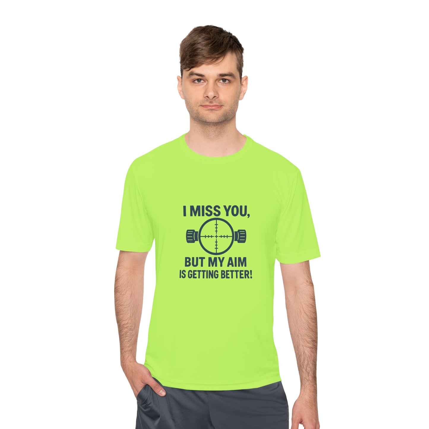 Funny Unisex Moisture Wicking Tee - "I Miss You, But My Aim Is Getting Better!"