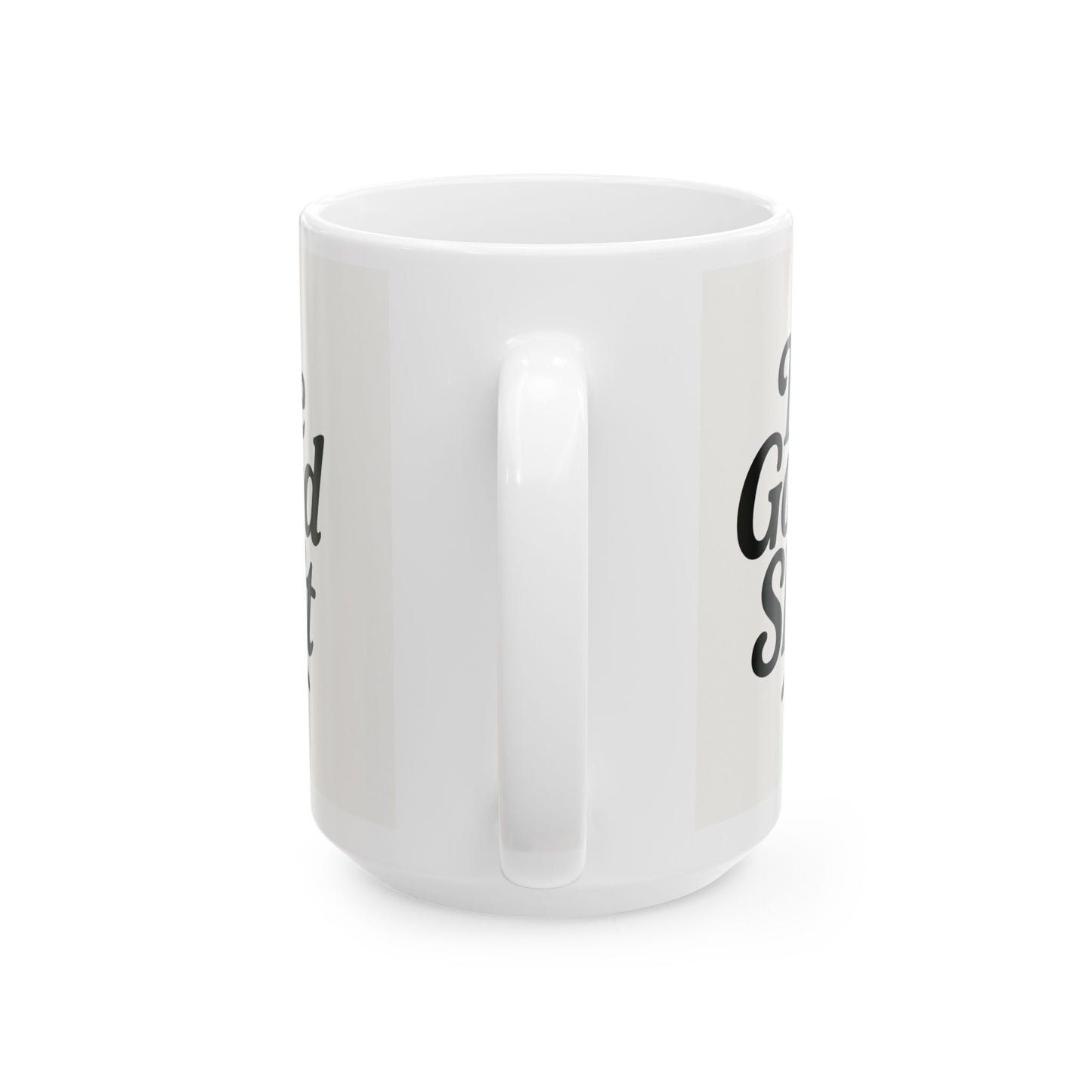The Good Shit - Ceramic Mug, (15oz)