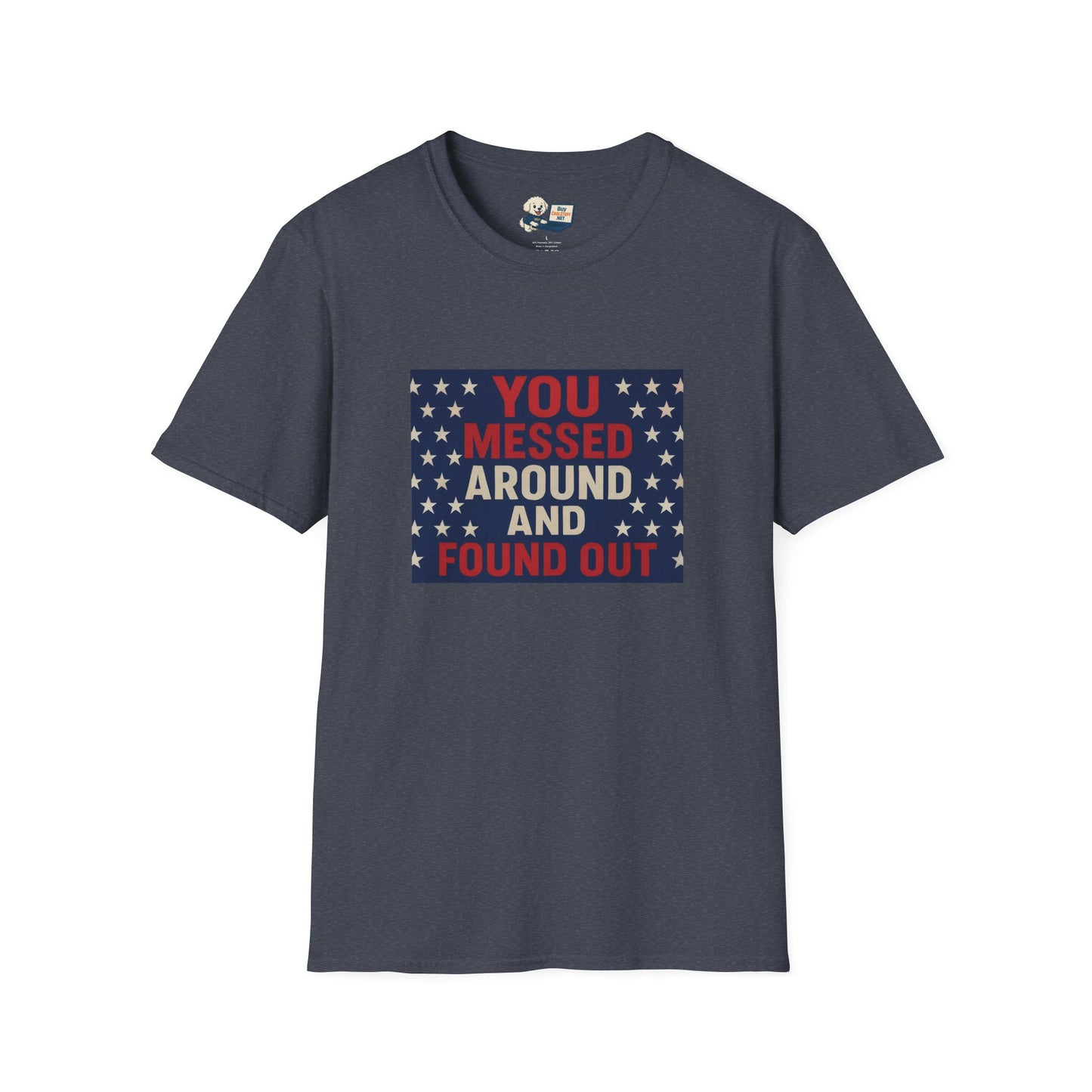 "You Messed Around And Found Out" Social Commentary T-Shirt - Unisex