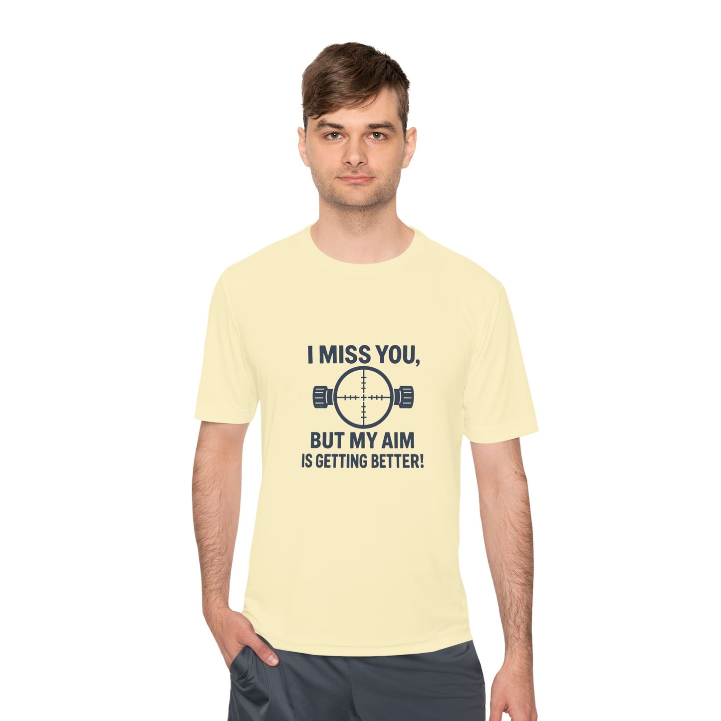 Funny Unisex Moisture Wicking Tee - "I Miss You, But My Aim Is Getting Better!"