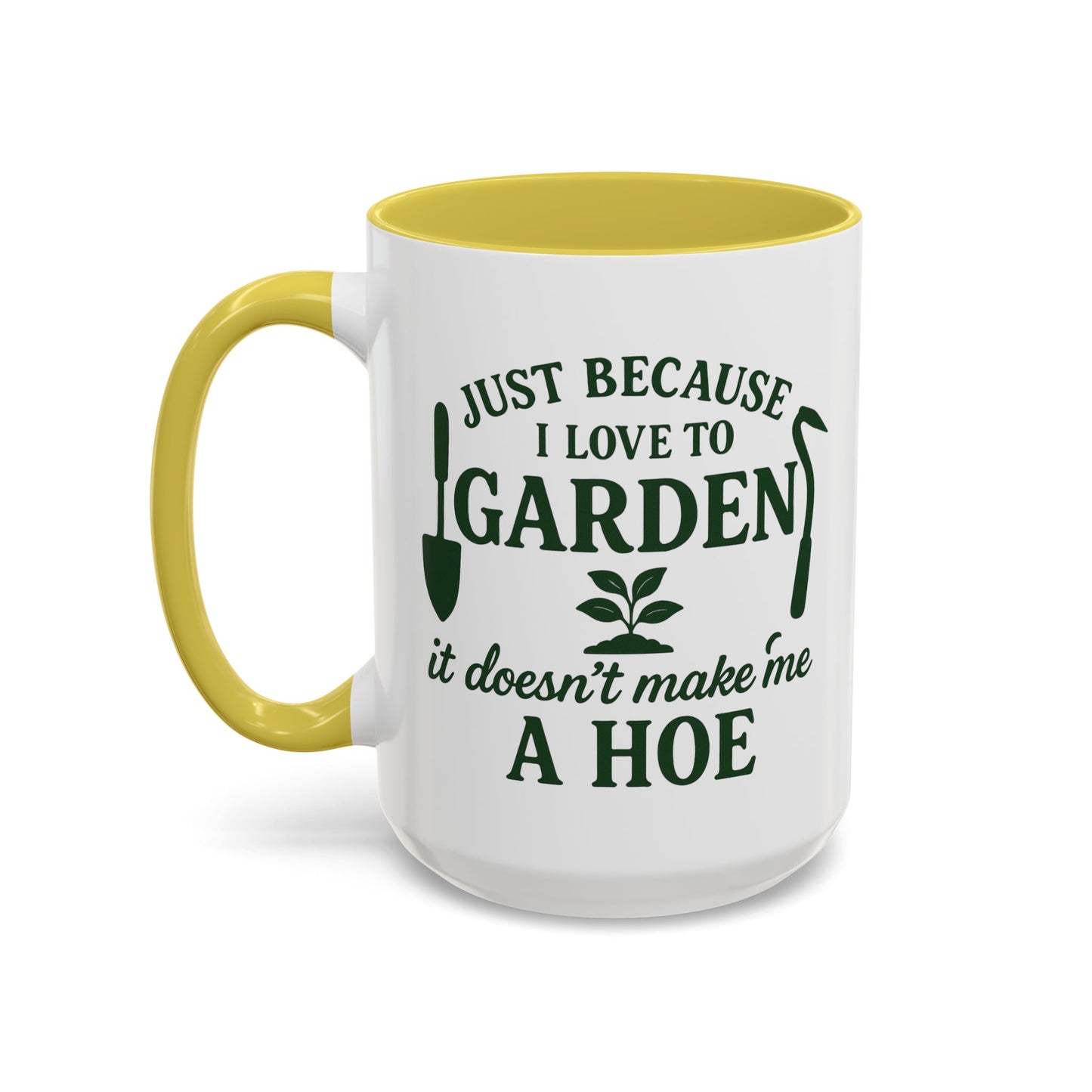 Funny Gardening Mug - Just Because I Love to Garden It Doesn't Make Me a Hoe - Ideal Gift for Gardeners