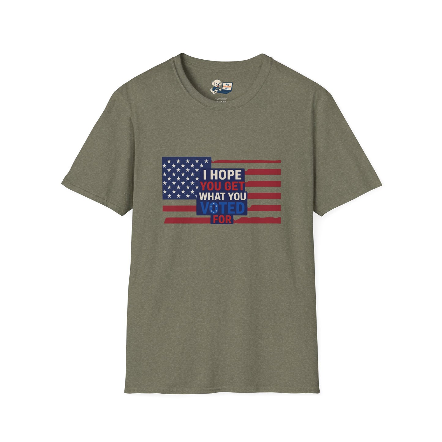 "I Hope You Got What You Voted For" Unisex Softstyle T-Shirt - Social Commentary
