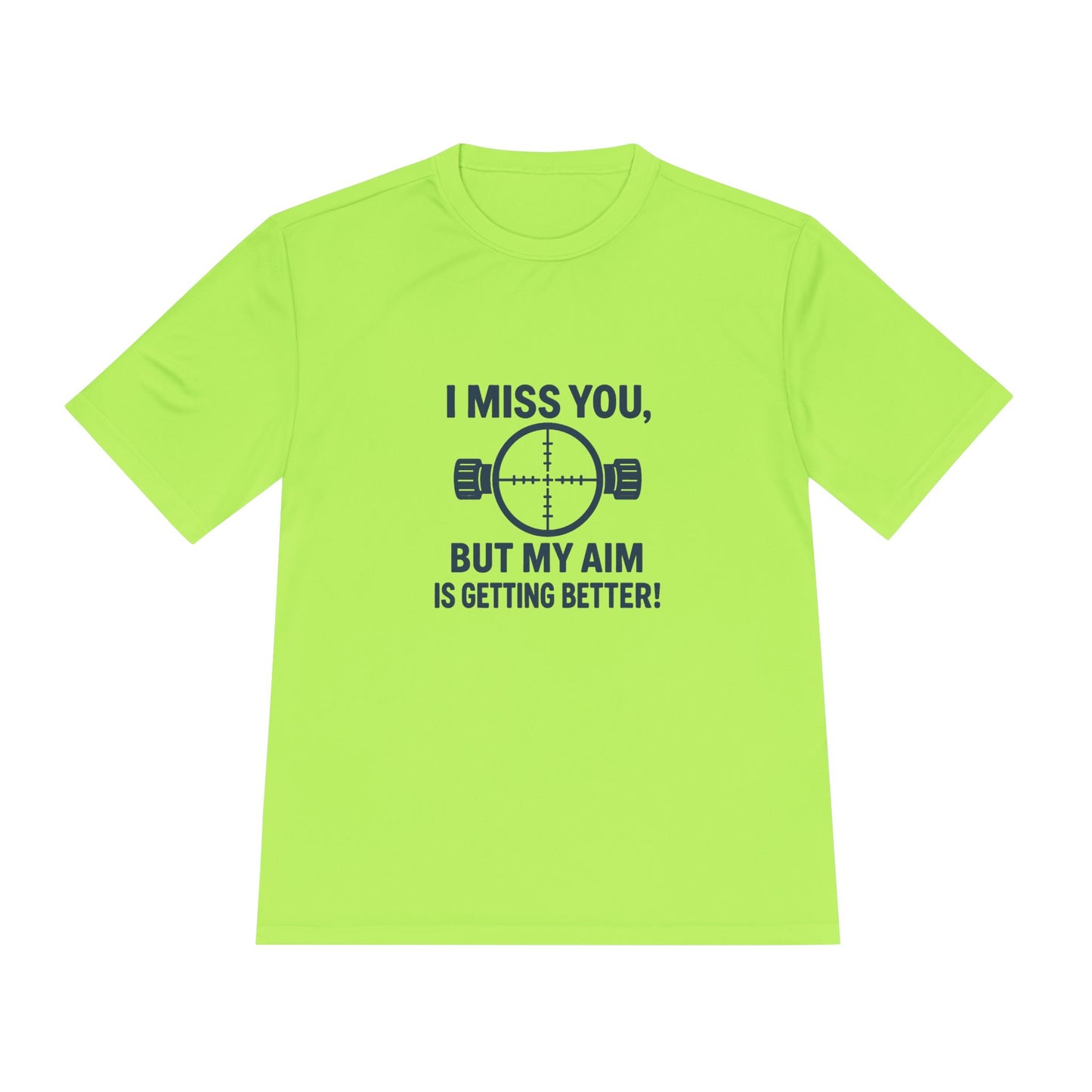 Funny Unisex Moisture Wicking Tee - "I Miss You, But My Aim Is Getting Better!"