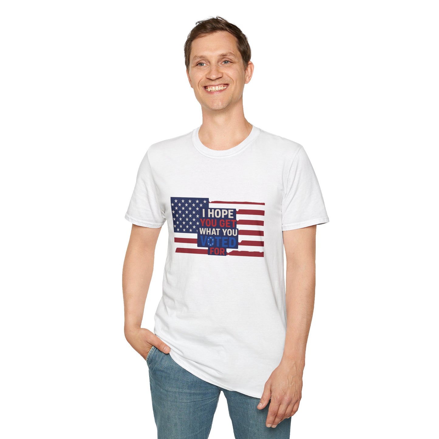 "I Hope You Got What You Voted For" Unisex Softstyle T-Shirt - Social Commentary