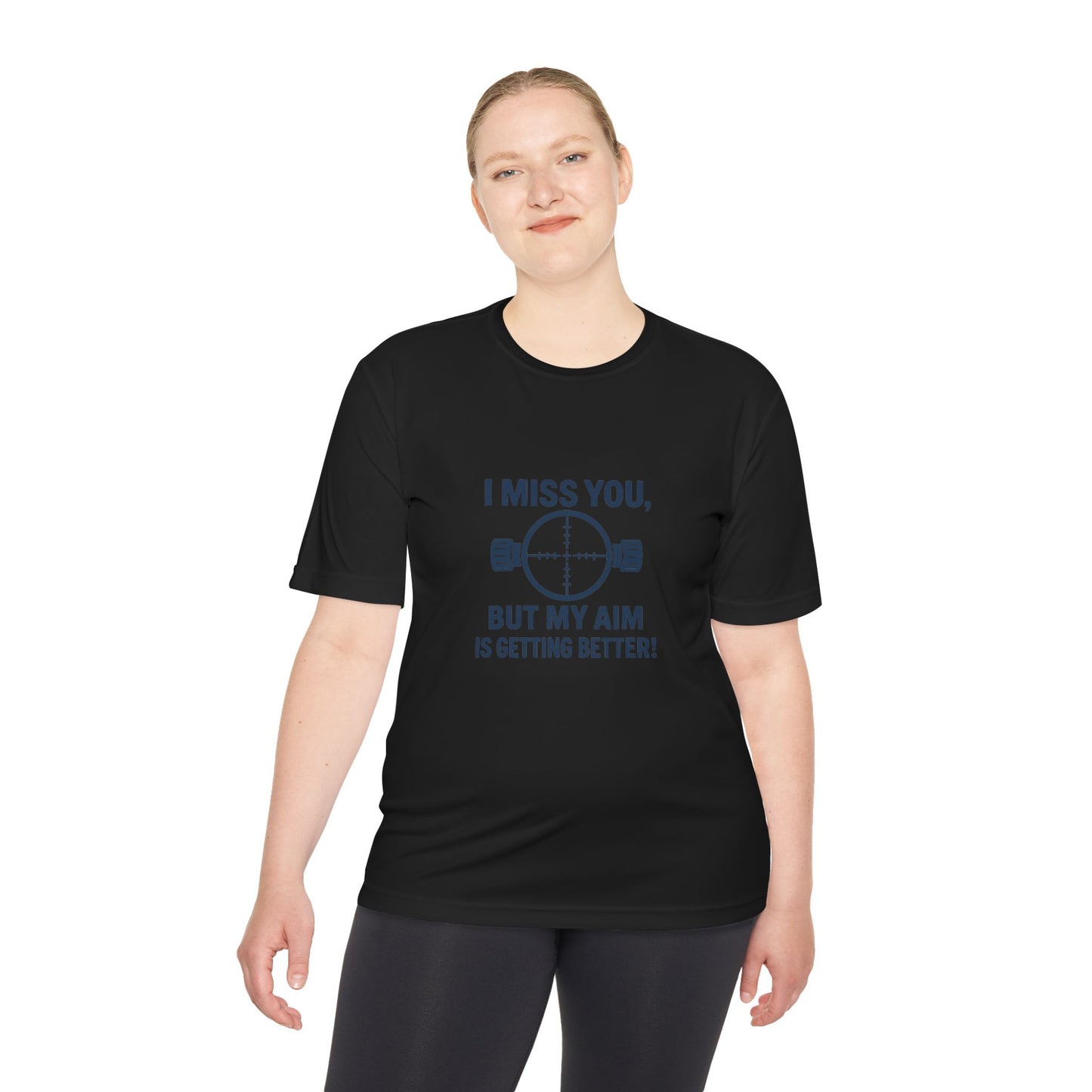 Funny Unisex Moisture Wicking Tee - "I Miss You, But My Aim Is Getting Better!"