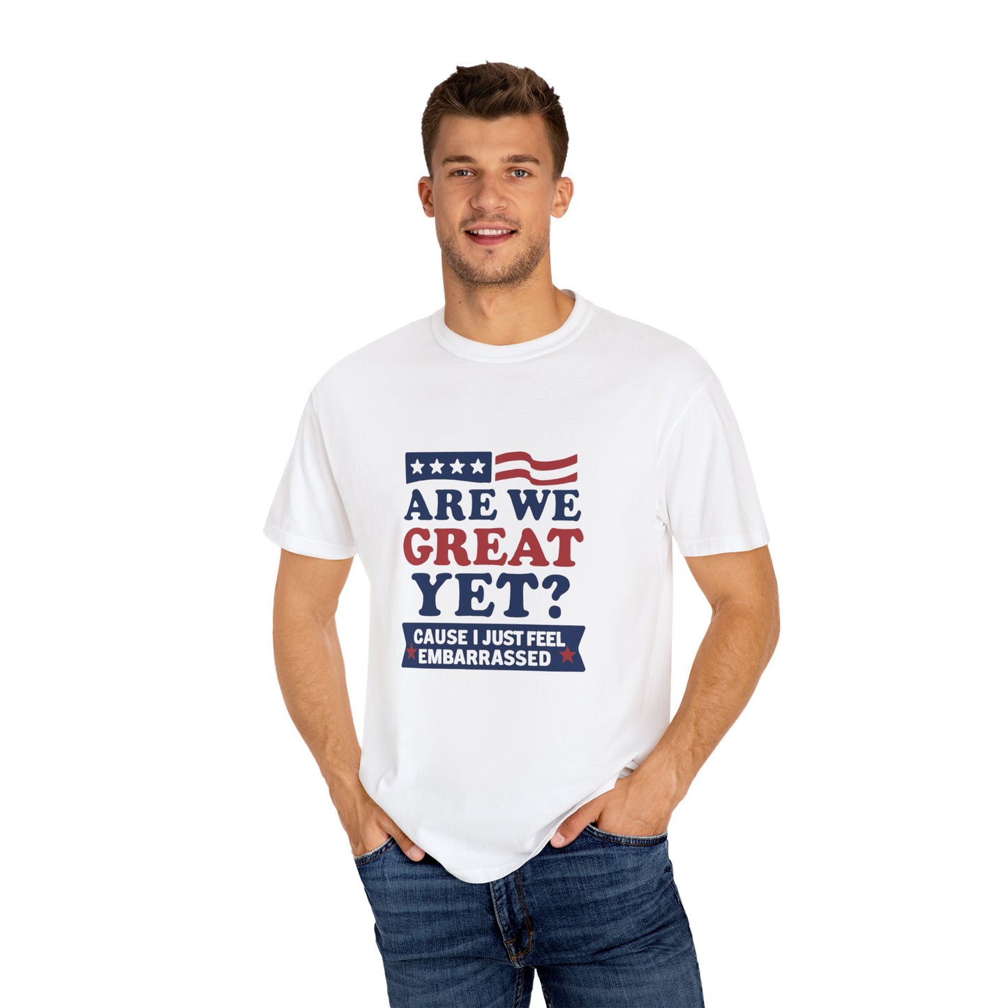 Are We Great Yet? Patriotic Humor T-shirt, Unisex Garment-Dyed Tee