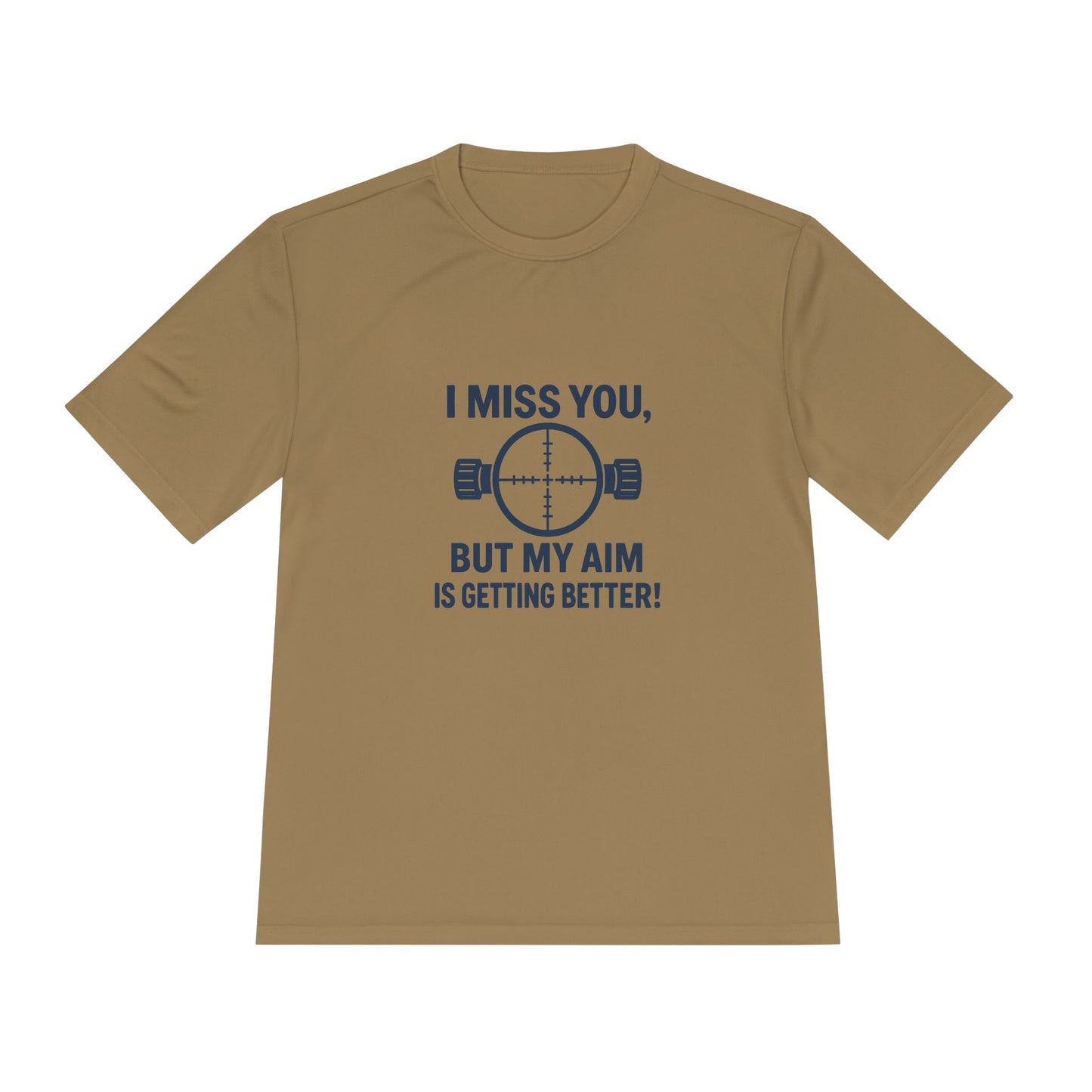 Funny Unisex Moisture Wicking Tee - "I Miss You, But My Aim Is Getting Better!"