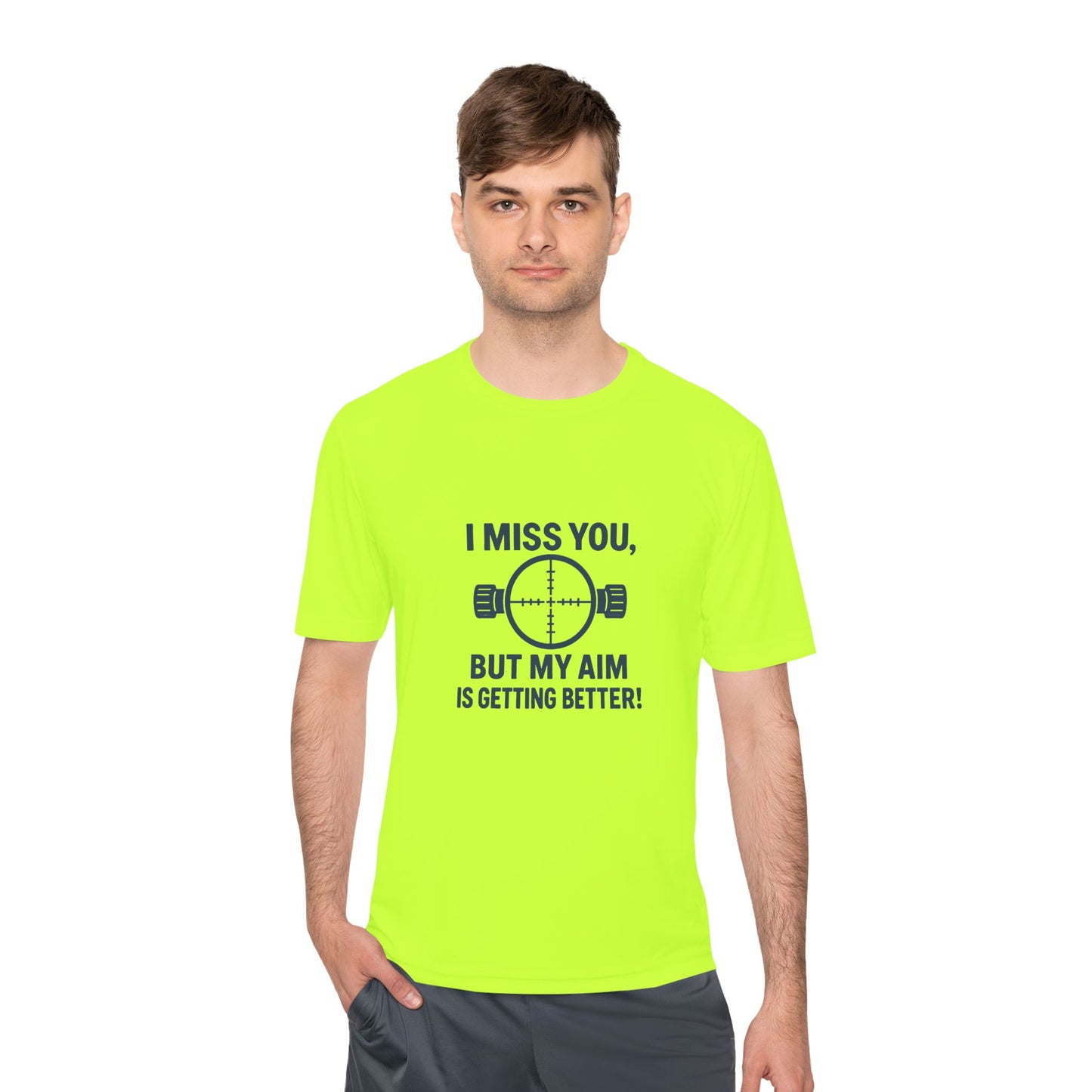 Funny Unisex Moisture Wicking Tee - "I Miss You, But My Aim Is Getting Better!"