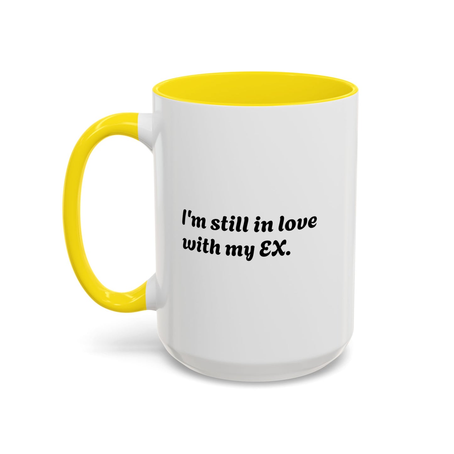 "I Still Love My Ex" Accent Coffee Mug (15 oz)