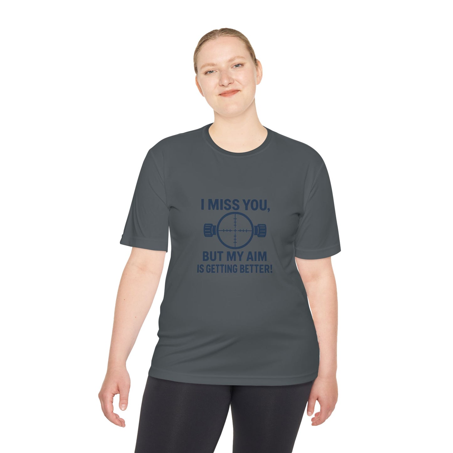 Funny Unisex Moisture Wicking Tee - "I Miss You, But My Aim Is Getting Better!"