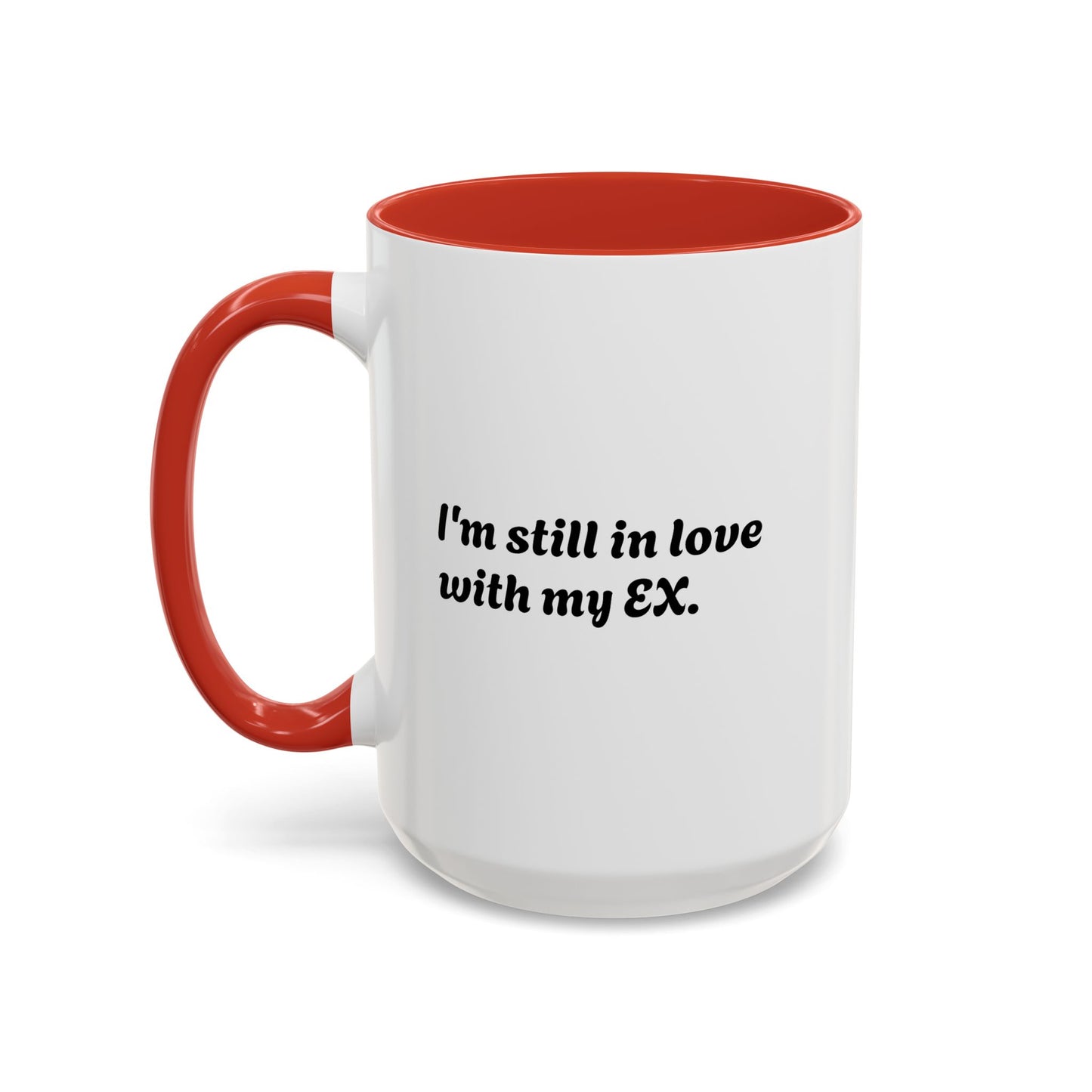 "I Still Love My Ex" Accent Coffee Mug (15 oz)