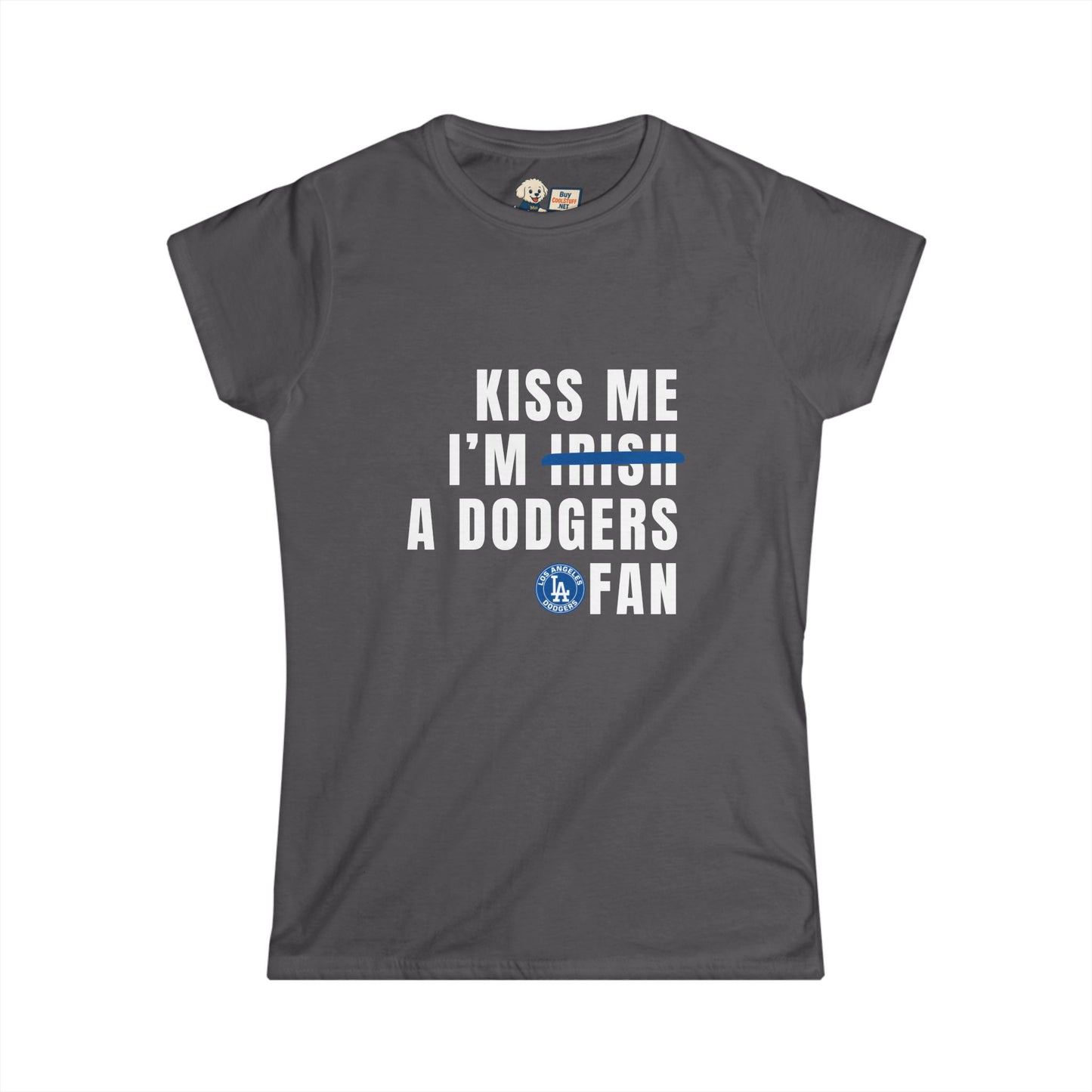 Kiss Me I'm Irish, Dodgers Fan - Women's Softstyle Tee