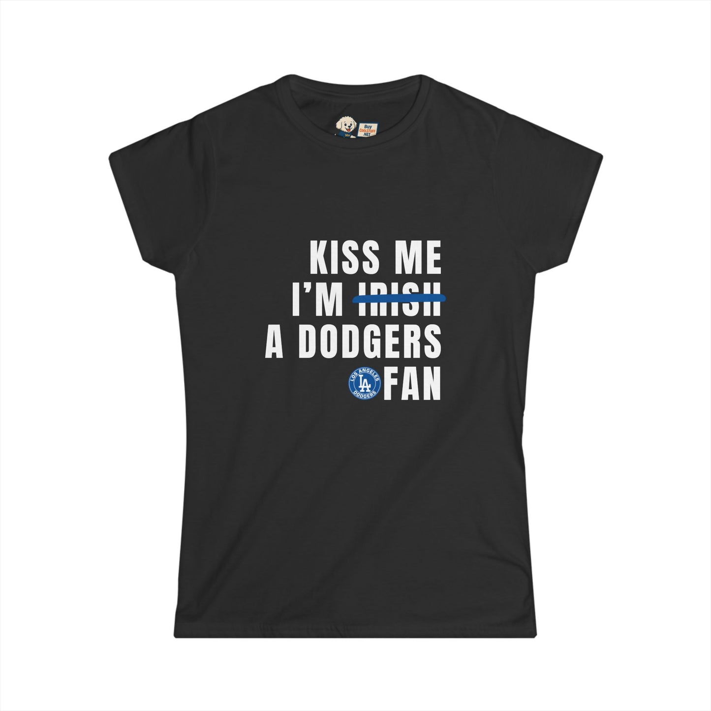 Kiss Me I'm Irish, Dodgers Fan - Women's Softstyle Tee