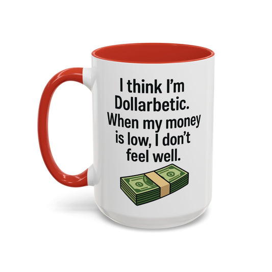 Funny "DOLARBETIC" Coffee Mug - 15oz - Perfect for Parties and Gifts