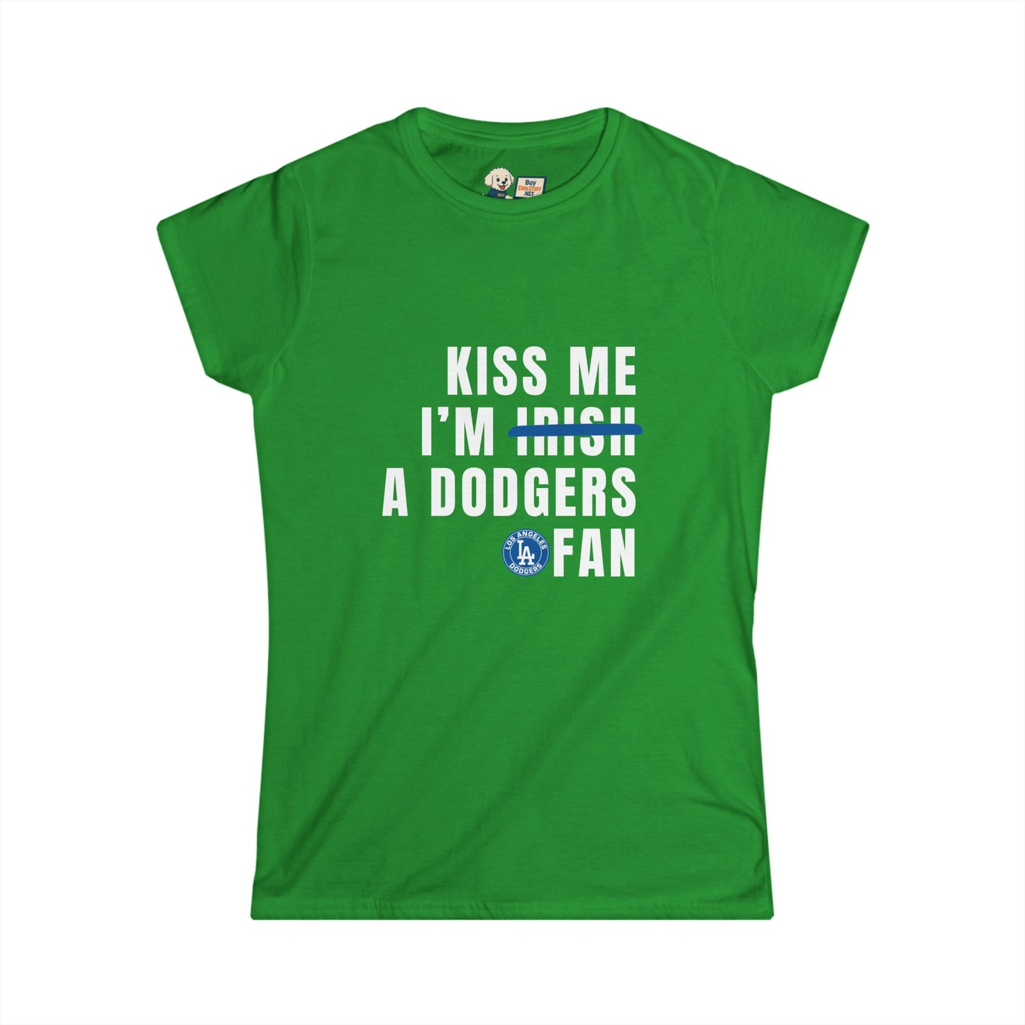 Kiss Me I'm Irish, Dodgers Fan - Women's Softstyle Tee