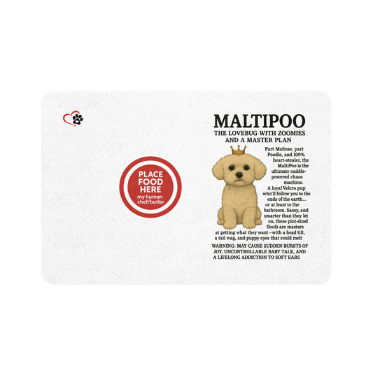 Maltese Poodle- Pet Food Mat - Funny Dog Design, Perfect for that little alpha boss who runs your house!