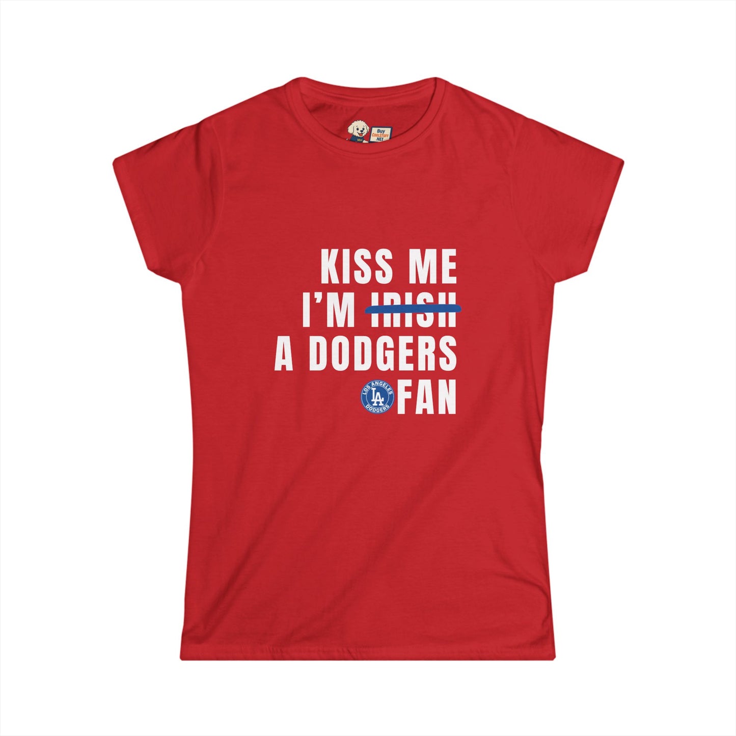 Kiss Me I'm Irish, Dodgers Fan - Women's Softstyle Tee