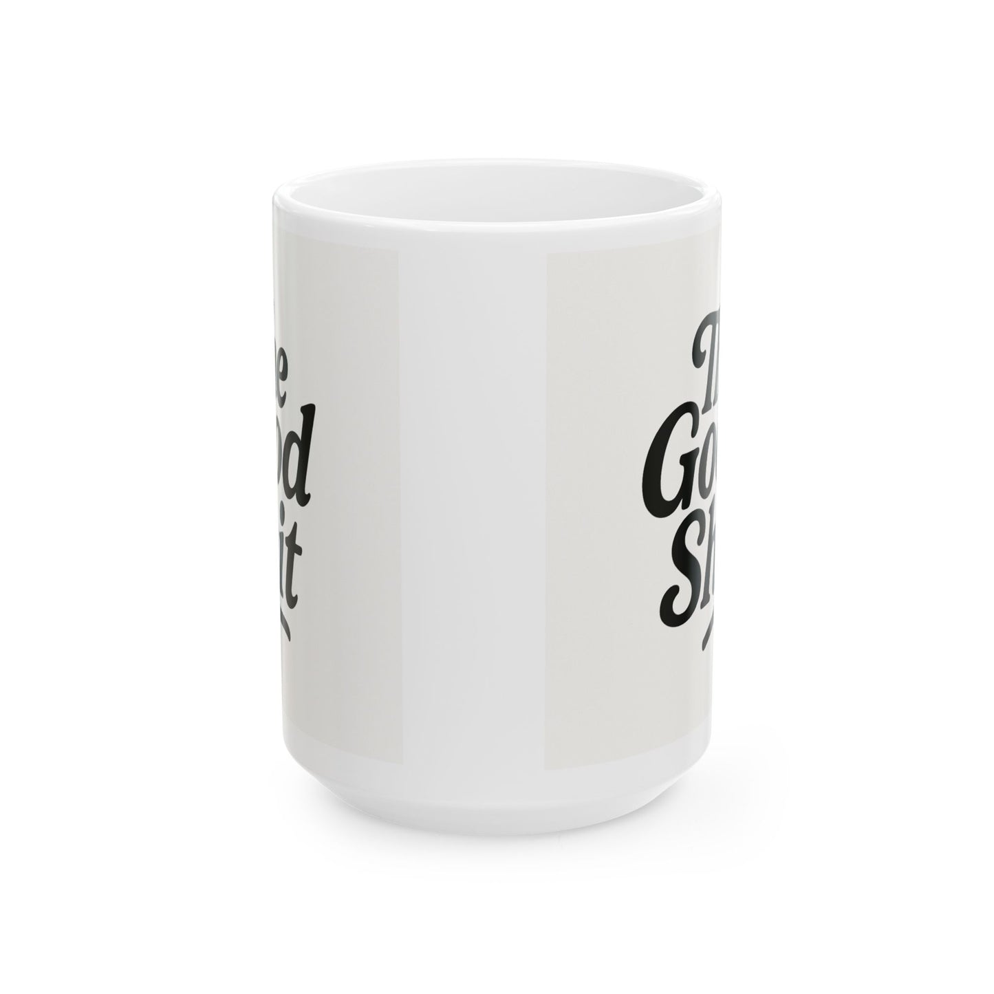 The Good Shit - Ceramic Mug, (15oz)