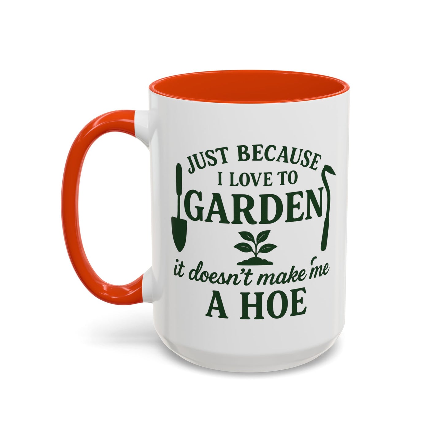 Funny Gardening Mug - Just Because I Love to Garden It Doesn't Make Me a Hoe - Ideal Gift for Gardeners